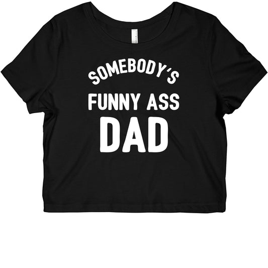 Somebody's Funny Ass Dad Graphic Baby Tee