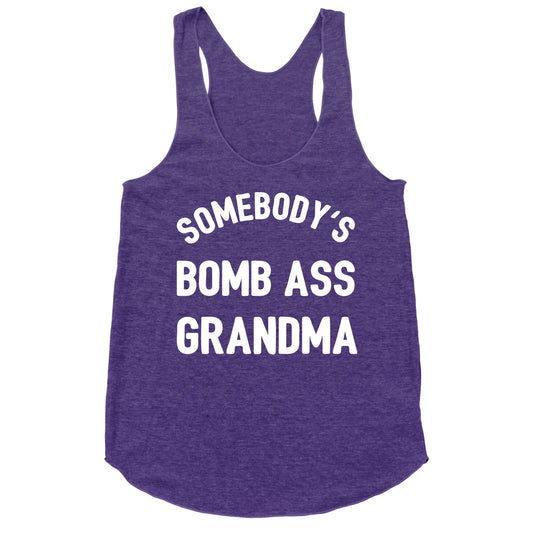 Somebody's Bomb Ass Grandma Racerback Tank