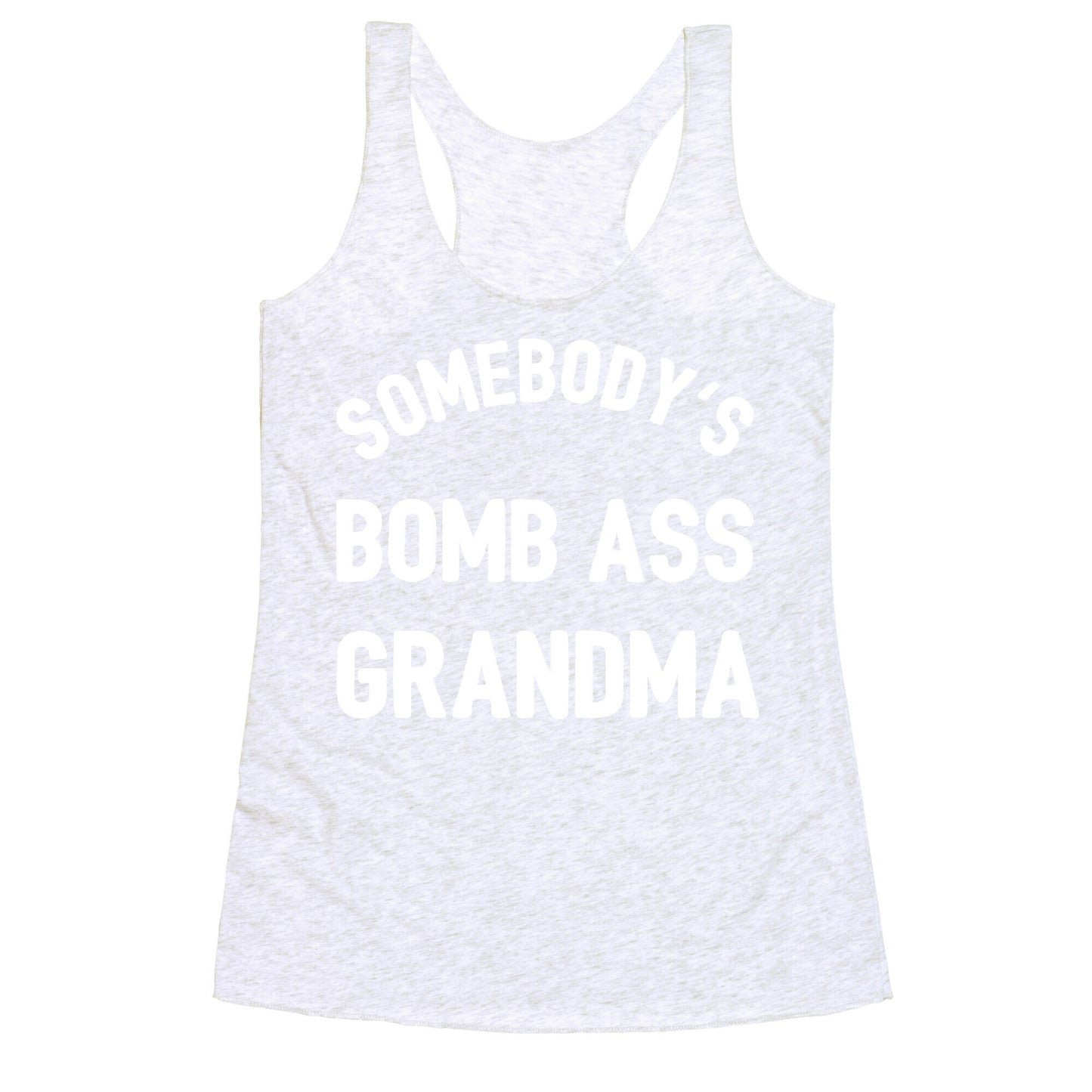 Somebody's Bomb Ass Grandma Racerback Tank