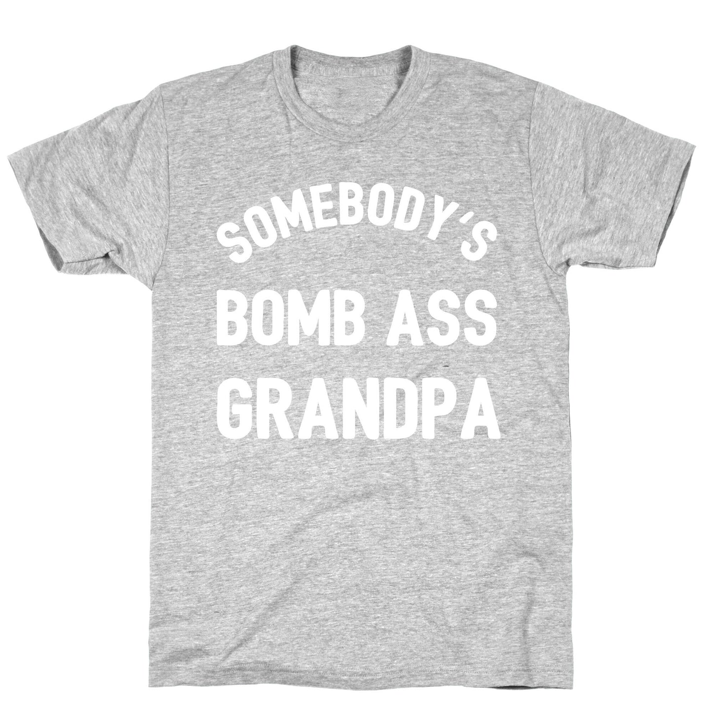 Somebody's Bomb Ass Grandpa T-Shirt
