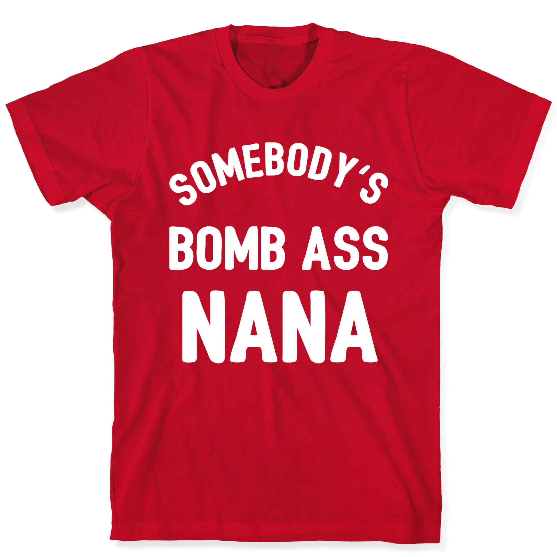 Somebody's Bomb Ass Nana T-Shirt