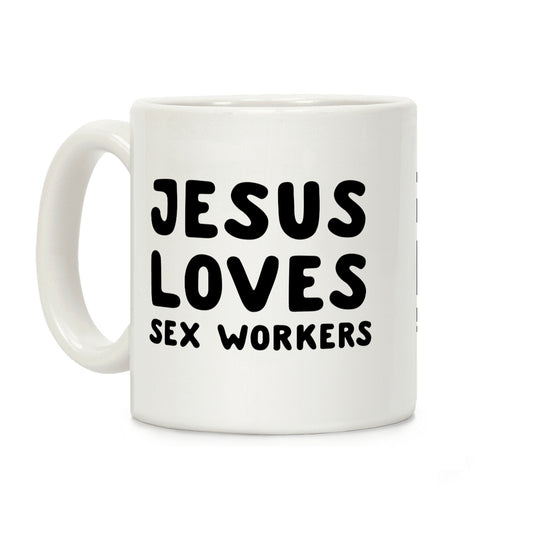 Jesus Loves Sex Workers Coffee Mug