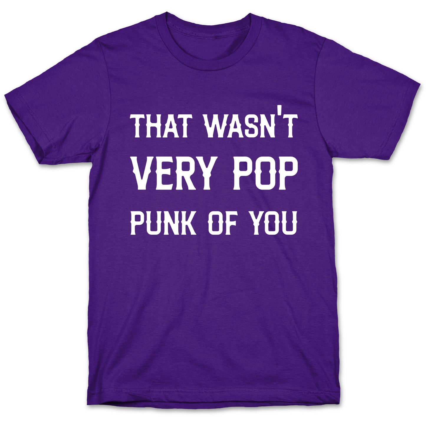 That Wasn't Very Pop Punk Of You T-Shirt