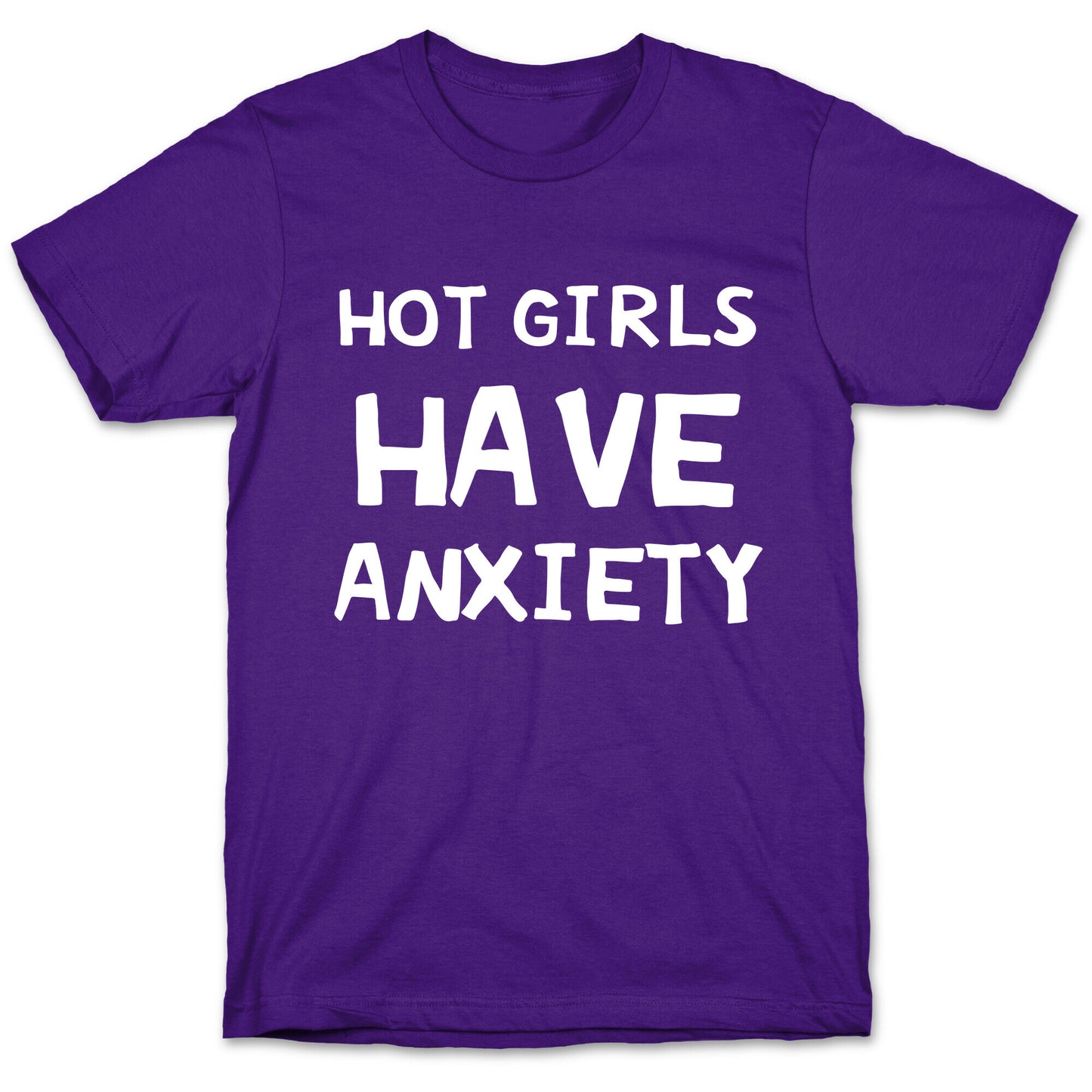 Hot Girls Have Anxiety T-Shirt
