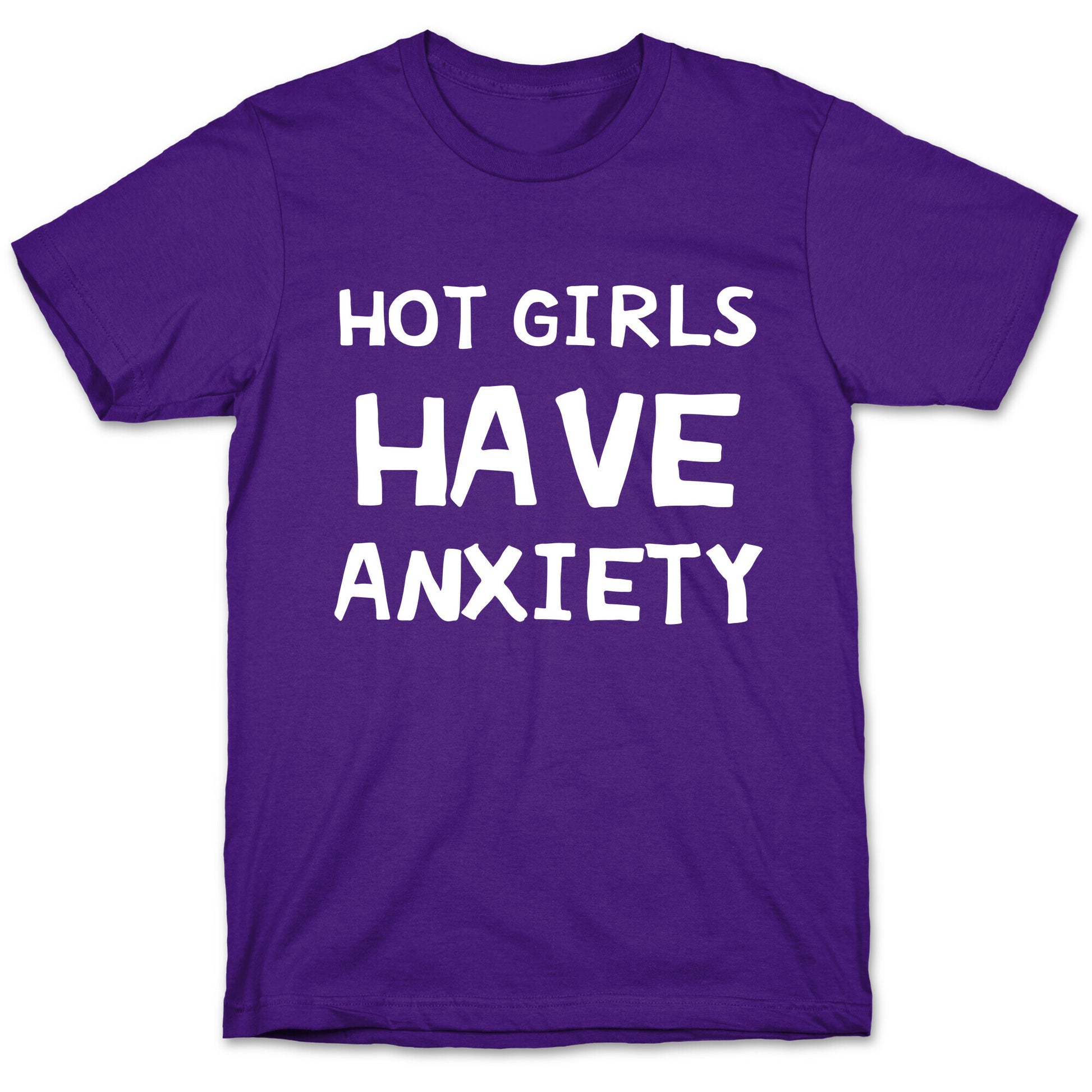 Hot Girls Have Anxiety T-Shirt
