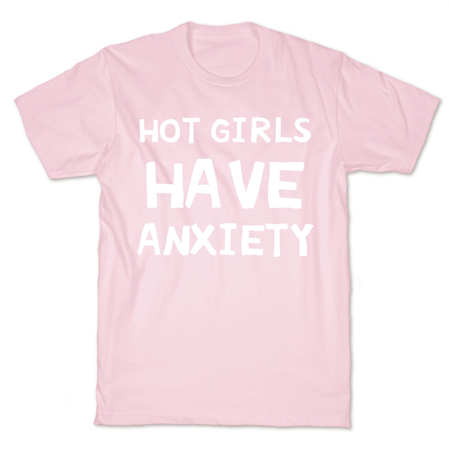 Hot Girls Have Anxiety T-Shirt