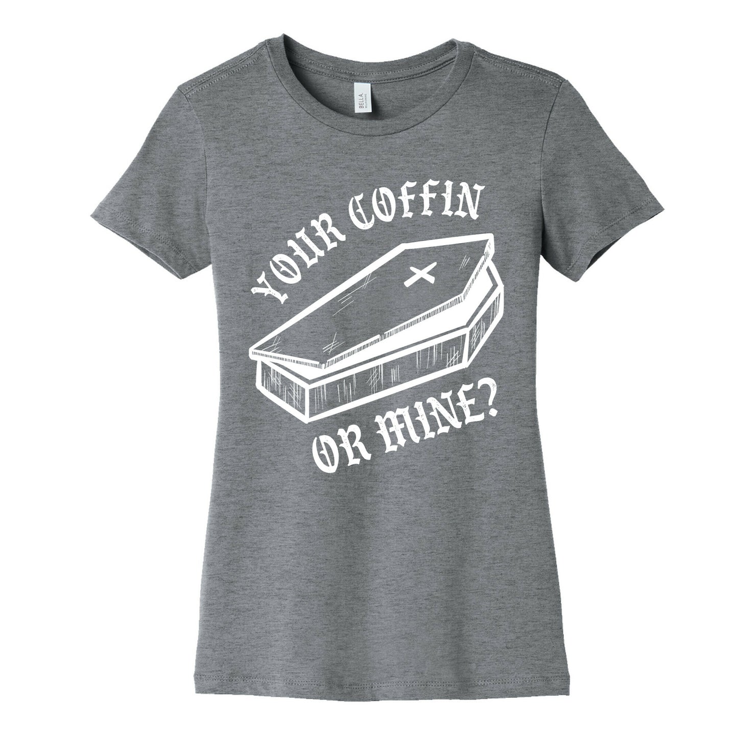 Your Coffin Or Mine? Women's Cotton Tee