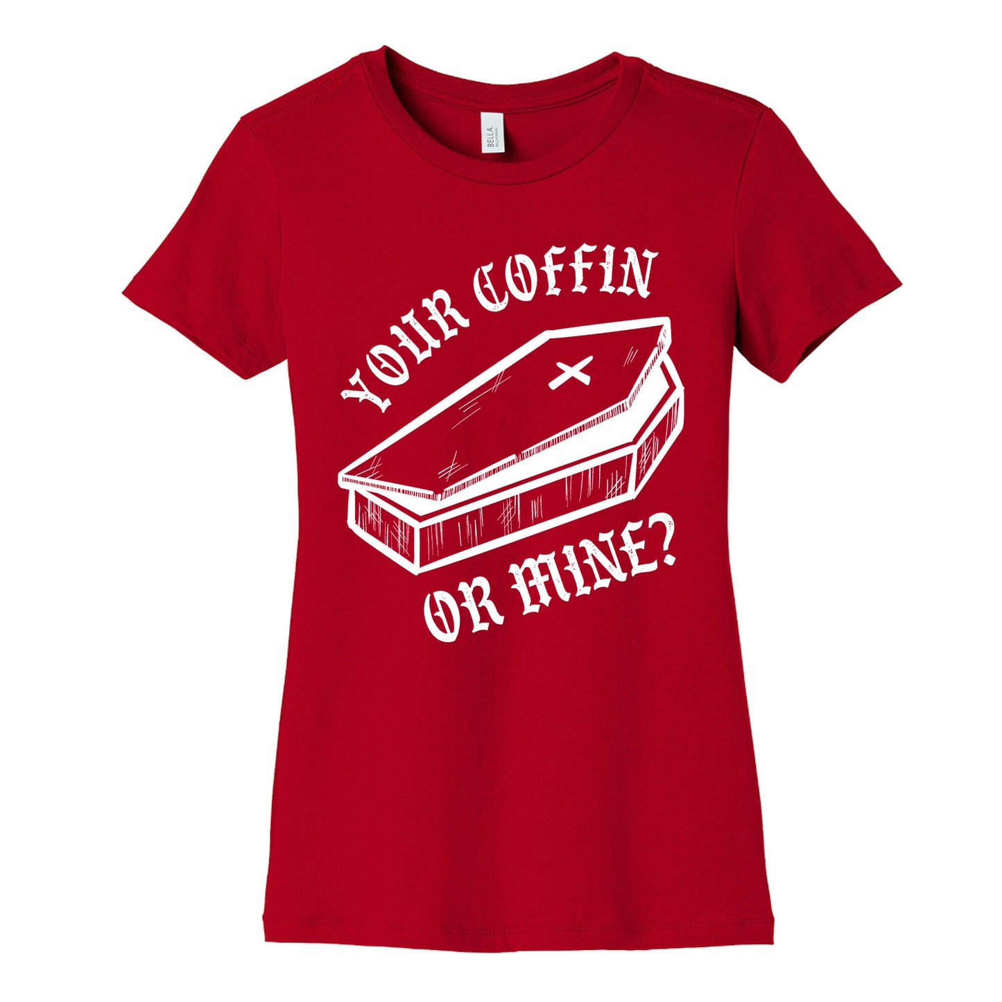 Your Coffin Or Mine? Women's Cotton Tee