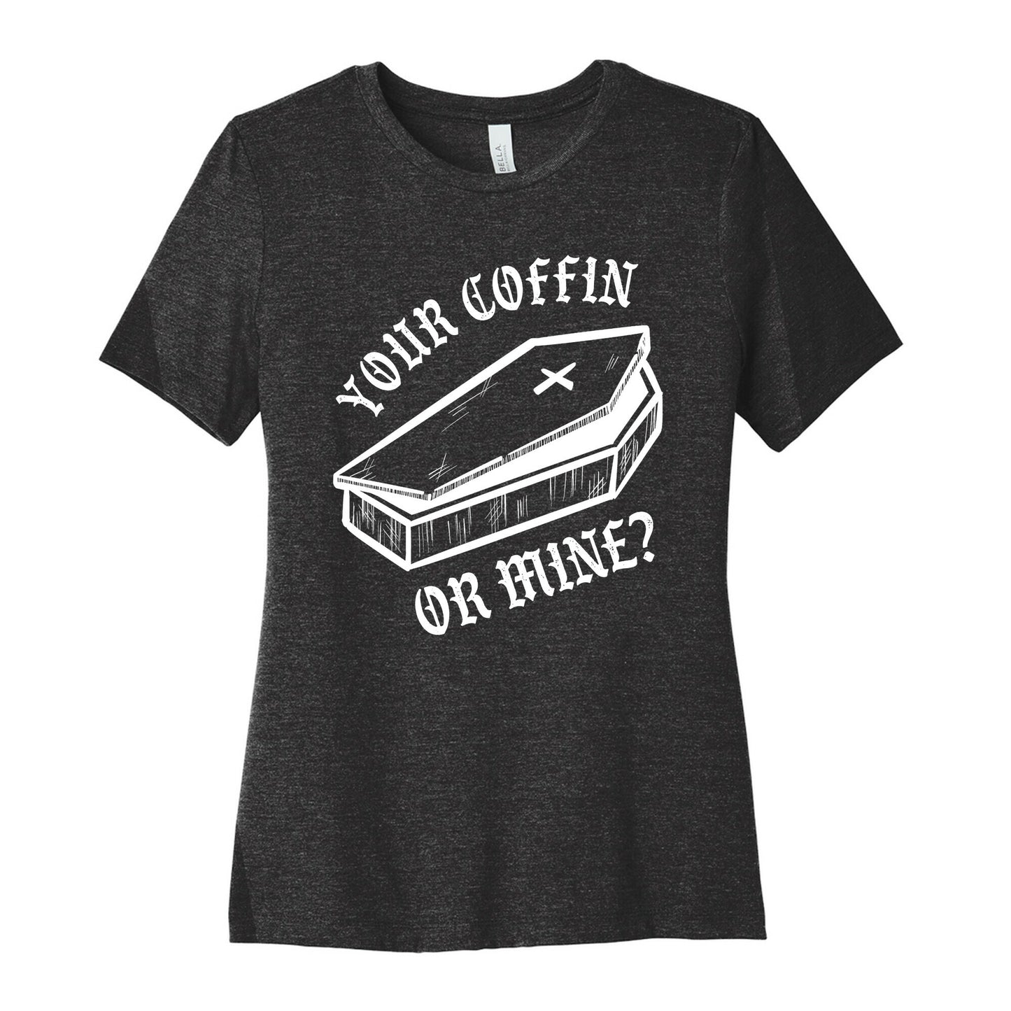 Your Coffin Or Mine? Women's Cotton Tee