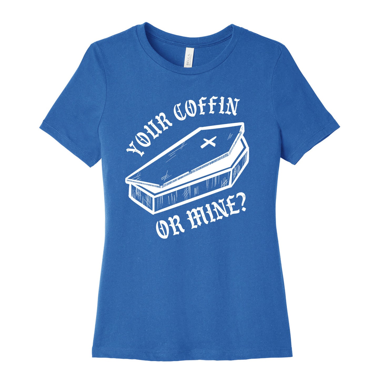 Your Coffin Or Mine? Women's Cotton Tee