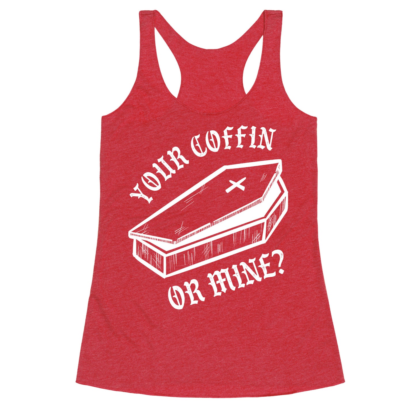 Your Coffin Or Mine? Racerback Tank