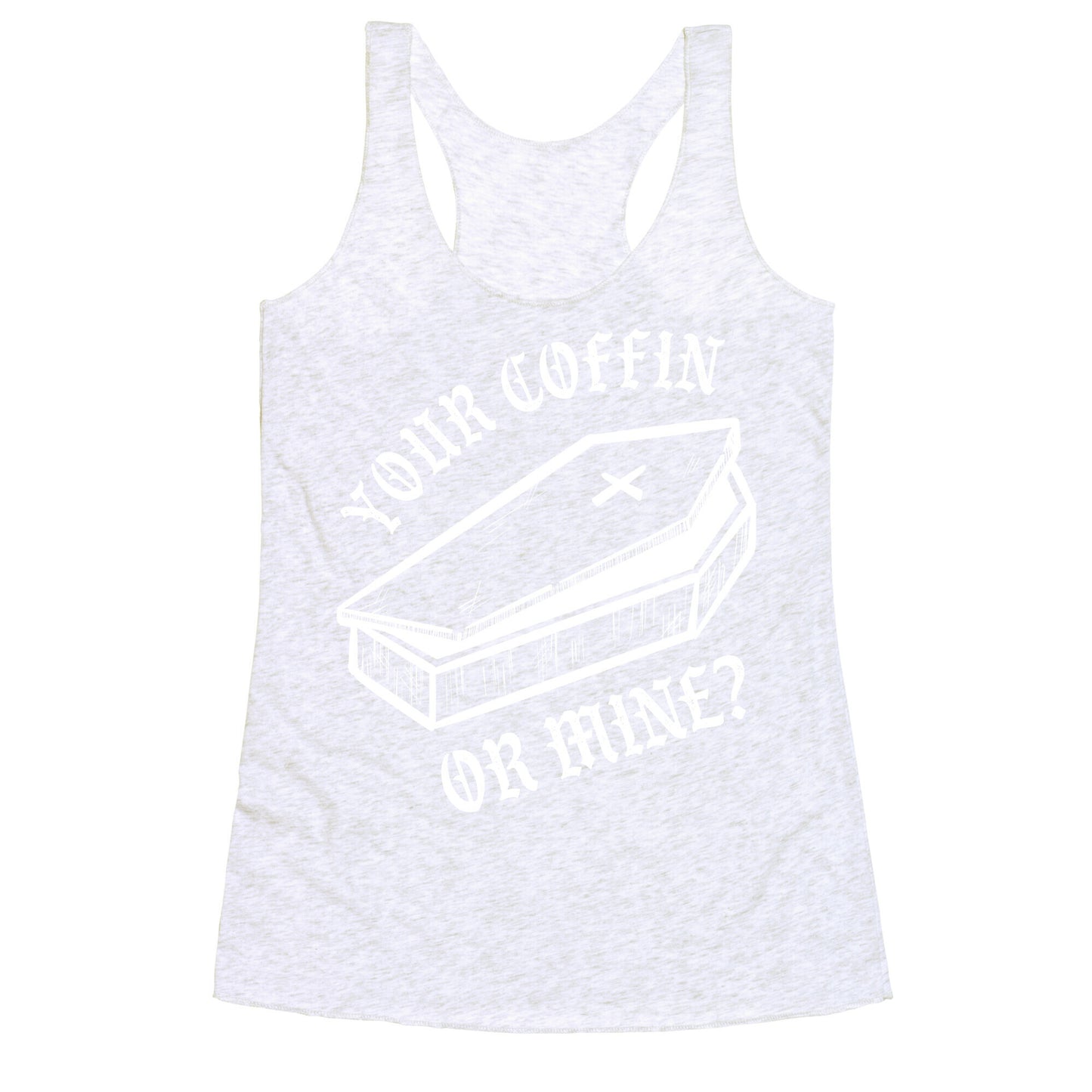 Your Coffin Or Mine? Racerback Tank