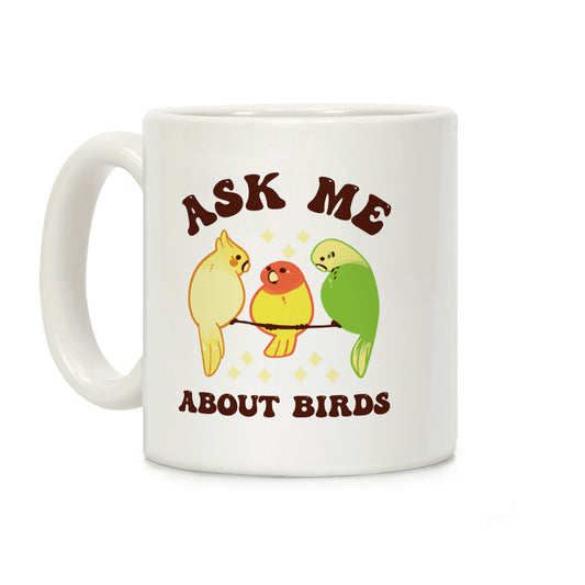 Ask Me About Birds Coffee Mug