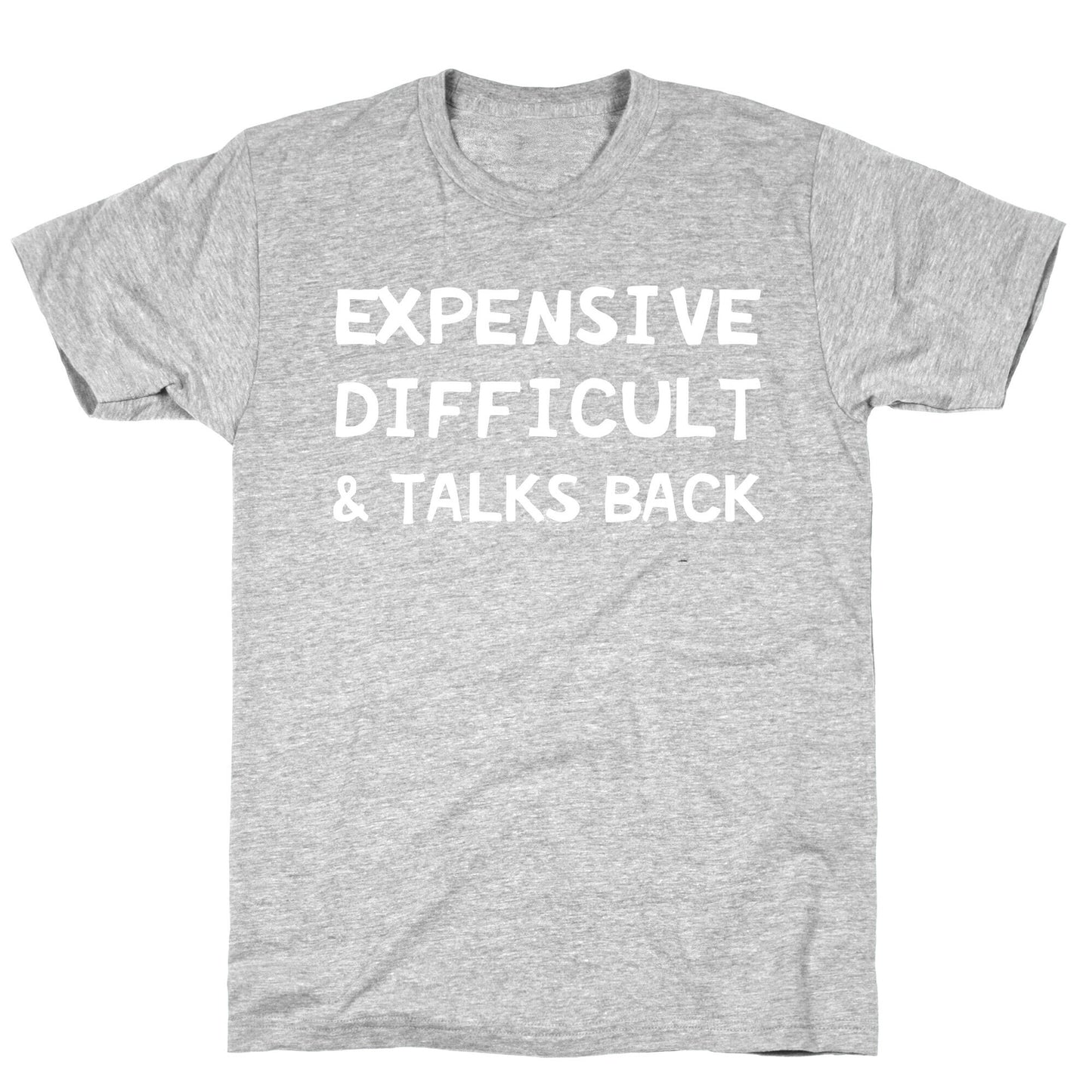 Expensive Difficult & Talks Back T-Shirt
