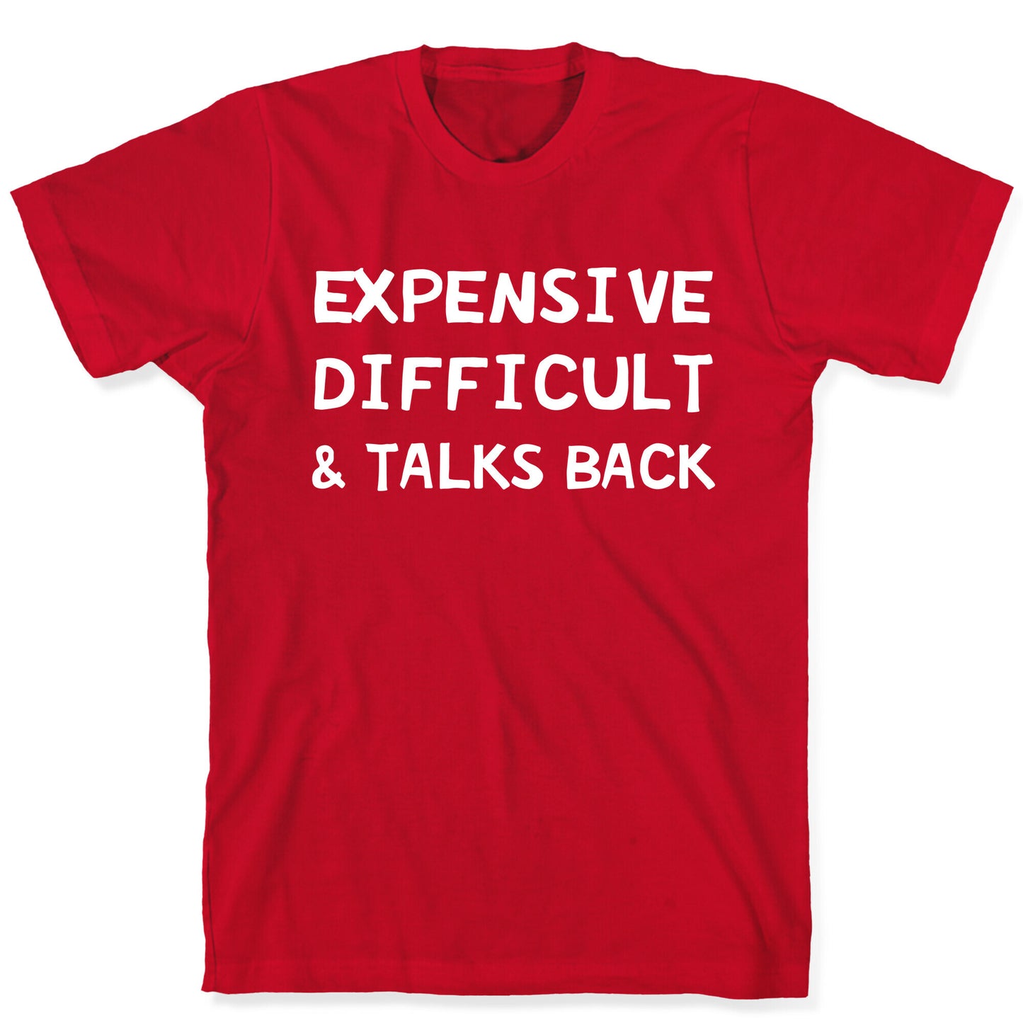 Expensive Difficult & Talks Back T-Shirt