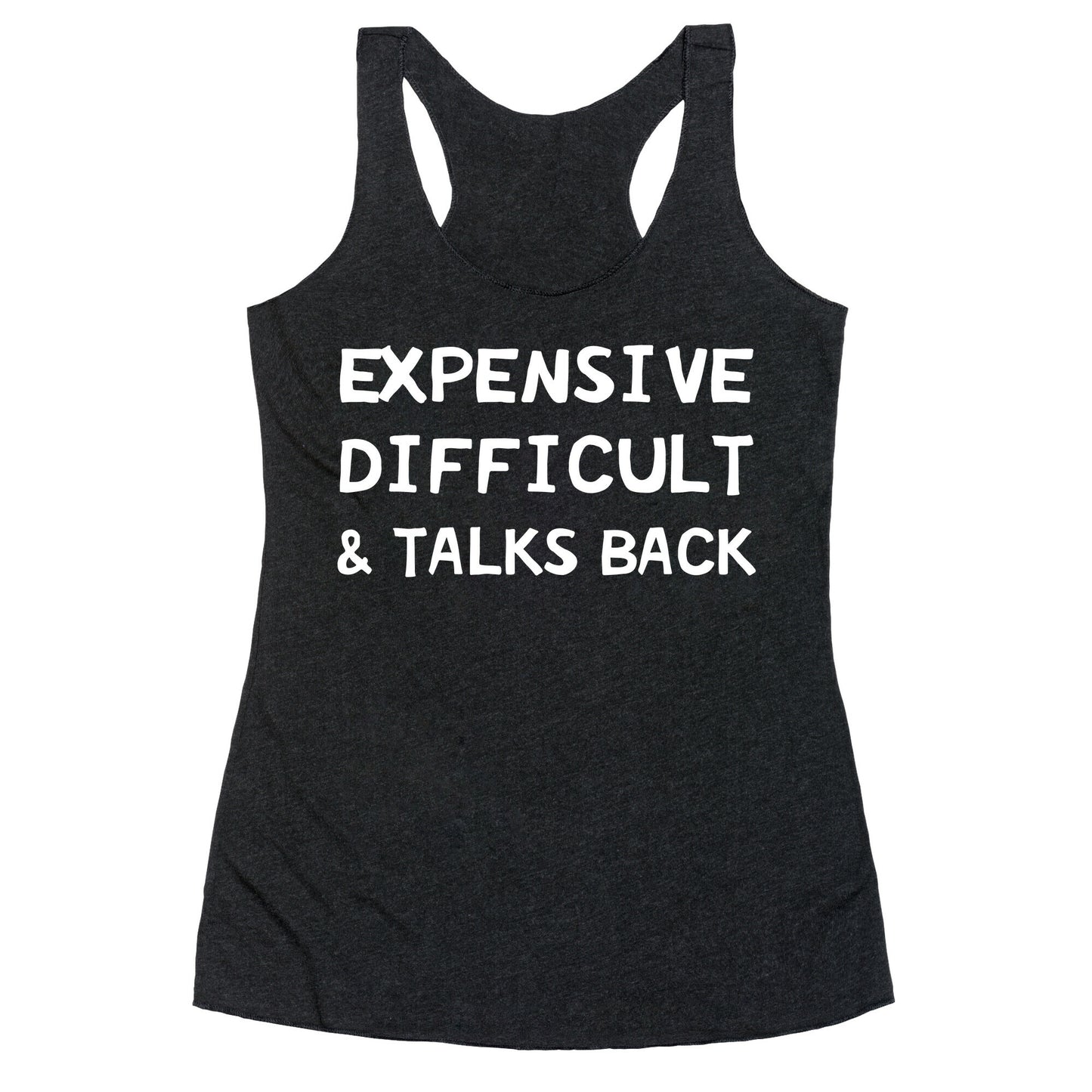 Expensive Difficult & Talks Back Racerback Tank
