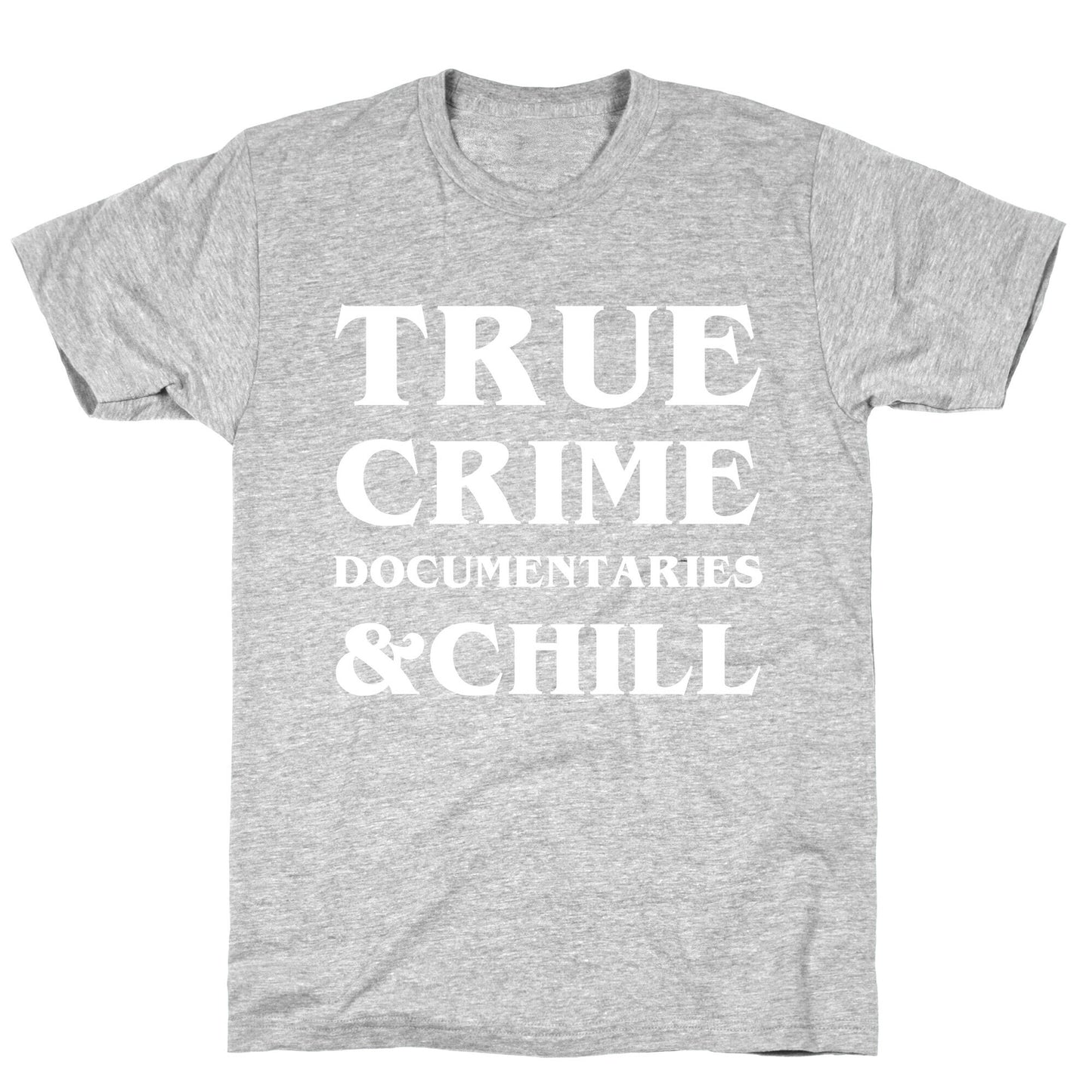True Crime Documentaries &Chill T-Shirt
