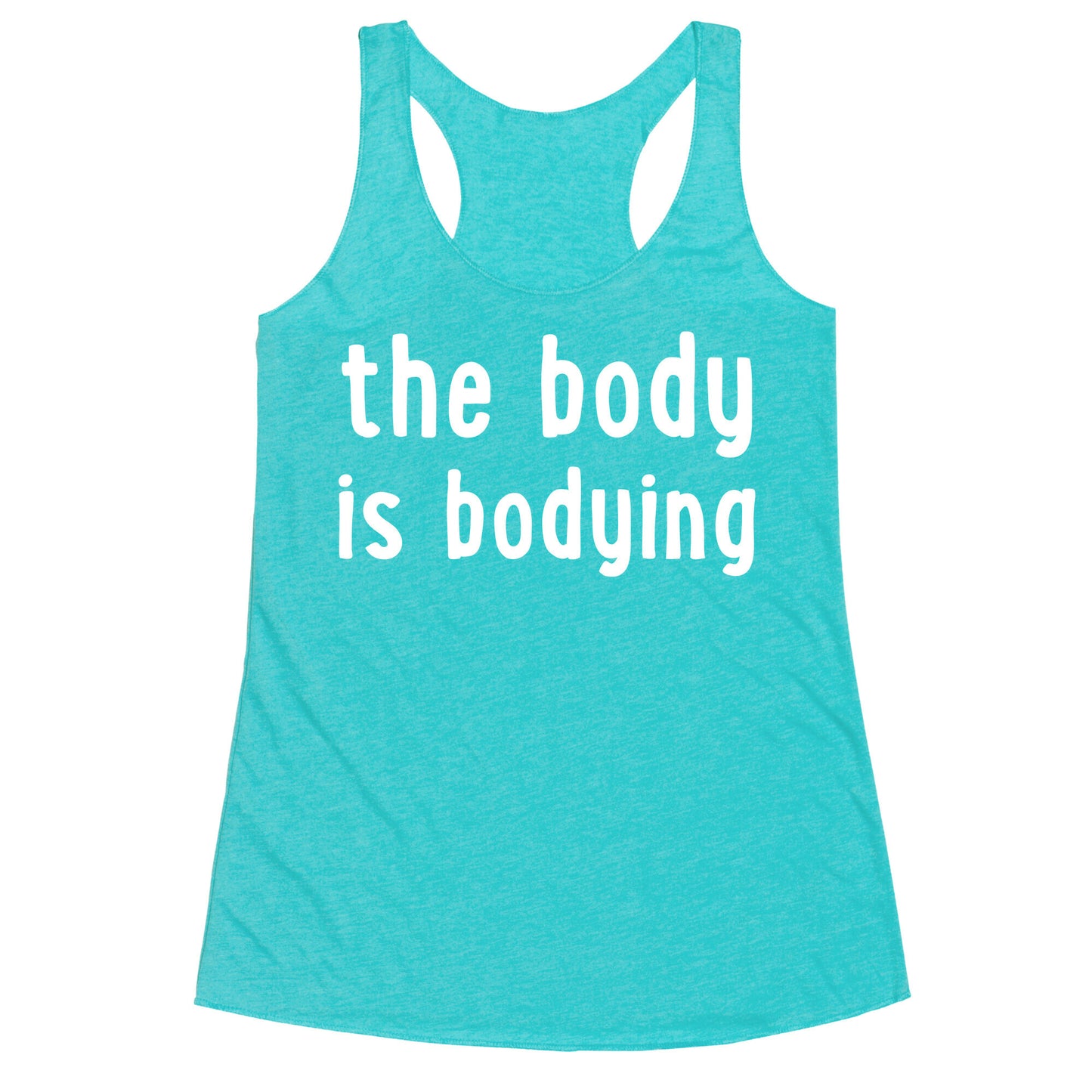 The Body Is Bodying Racerback Tank