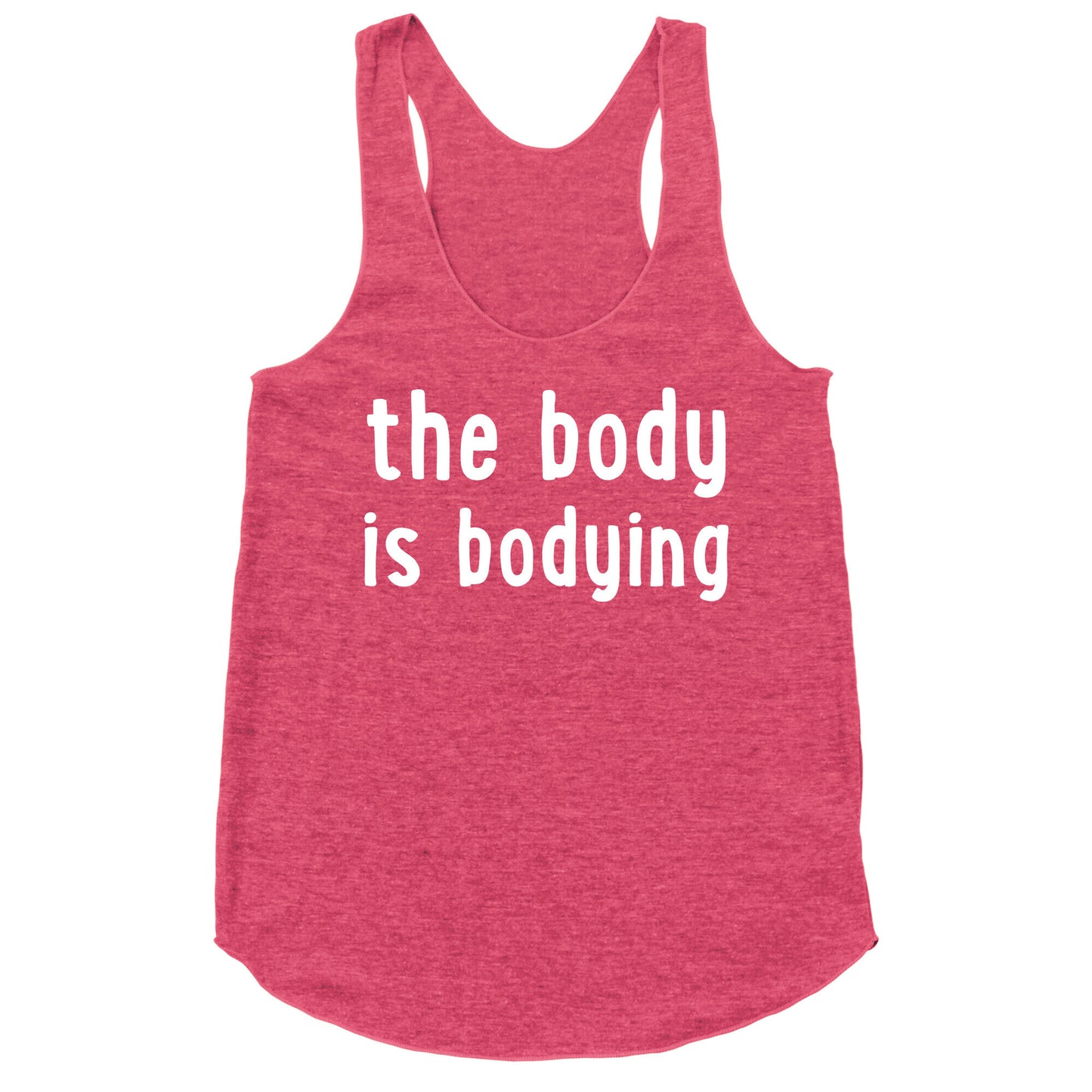 The Body Is Bodying Racerback Tank