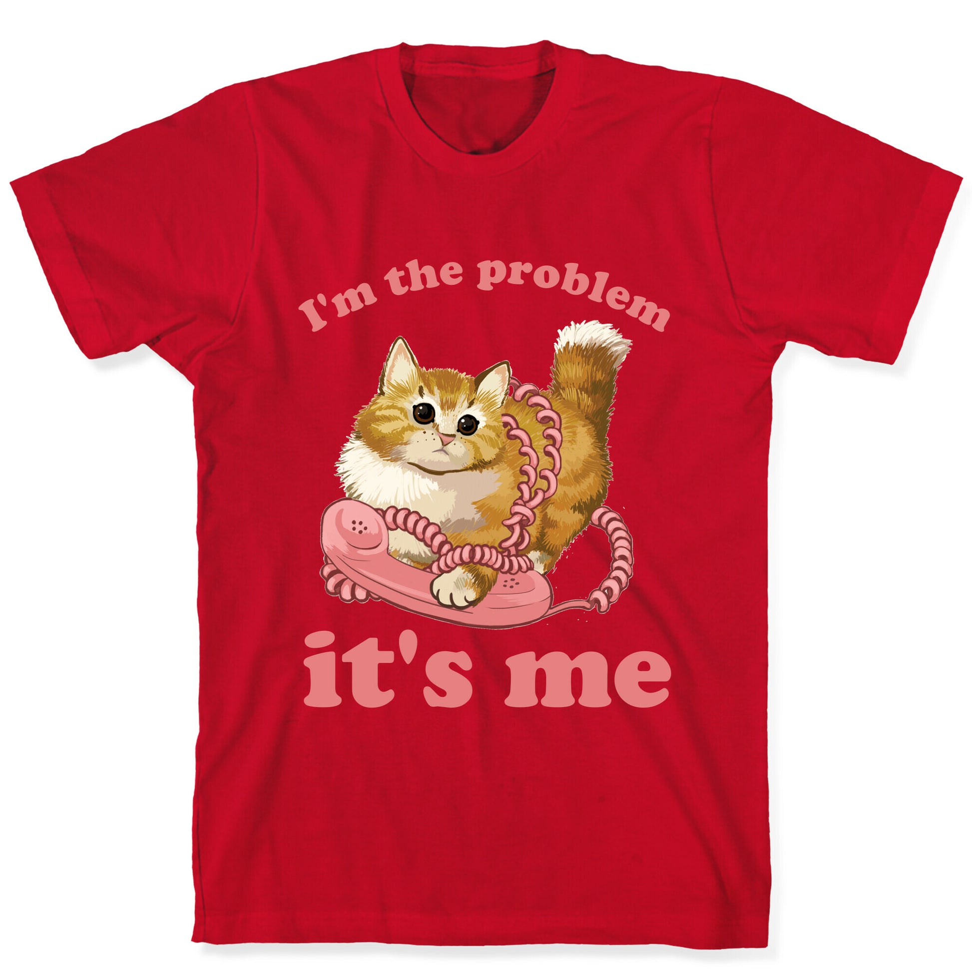 I'm The Problem, It's Me T-Shirt