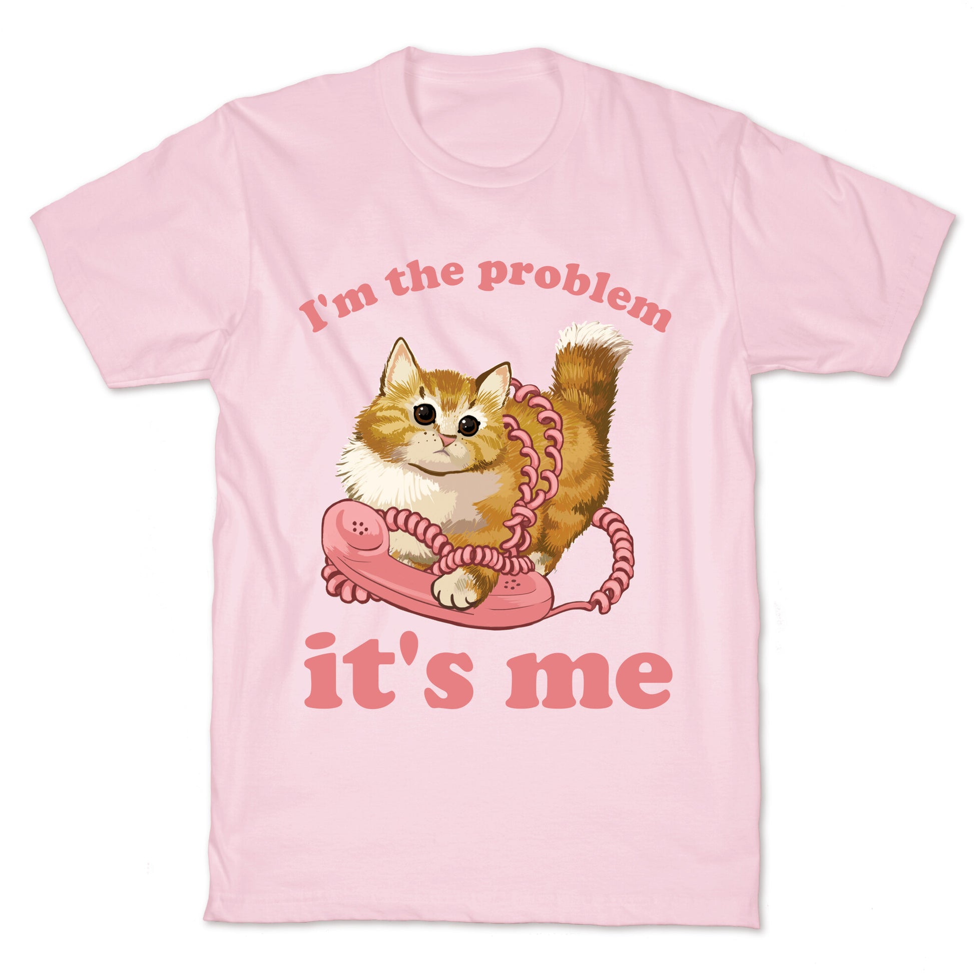 I'm The Problem, It's Me T-Shirt