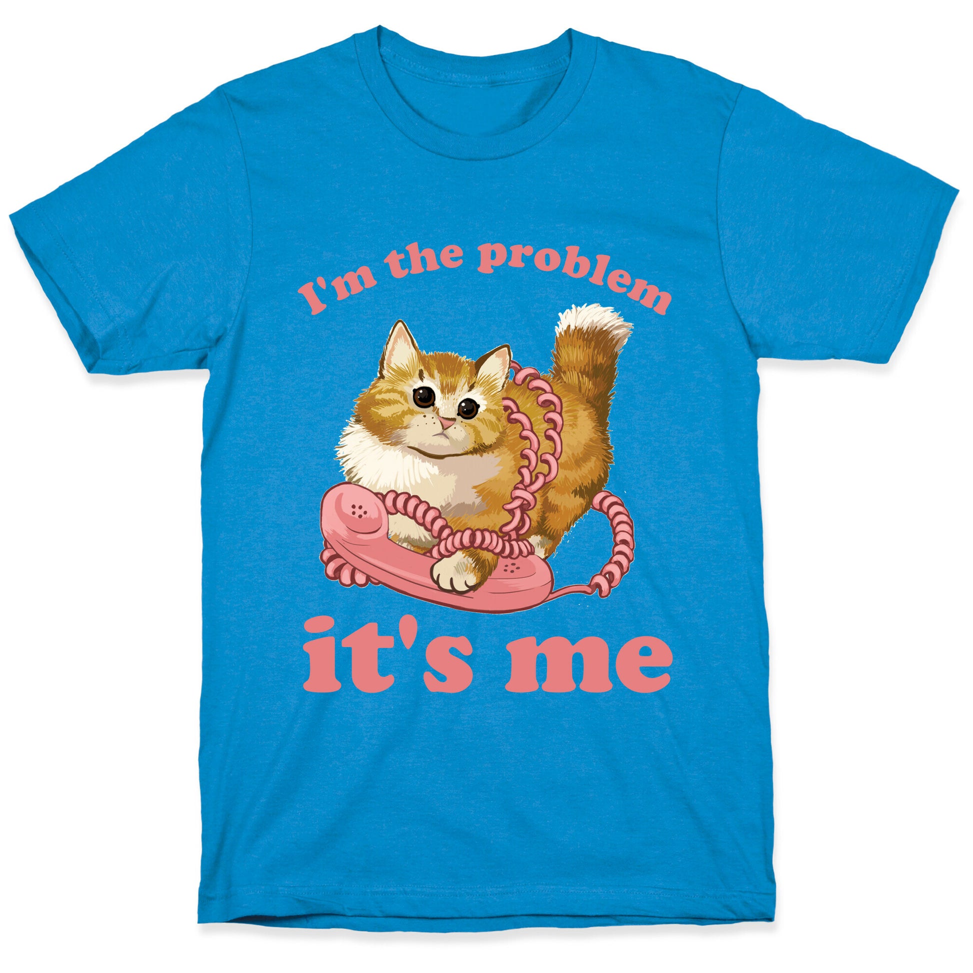 I'm The Problem, It's Me T-Shirt