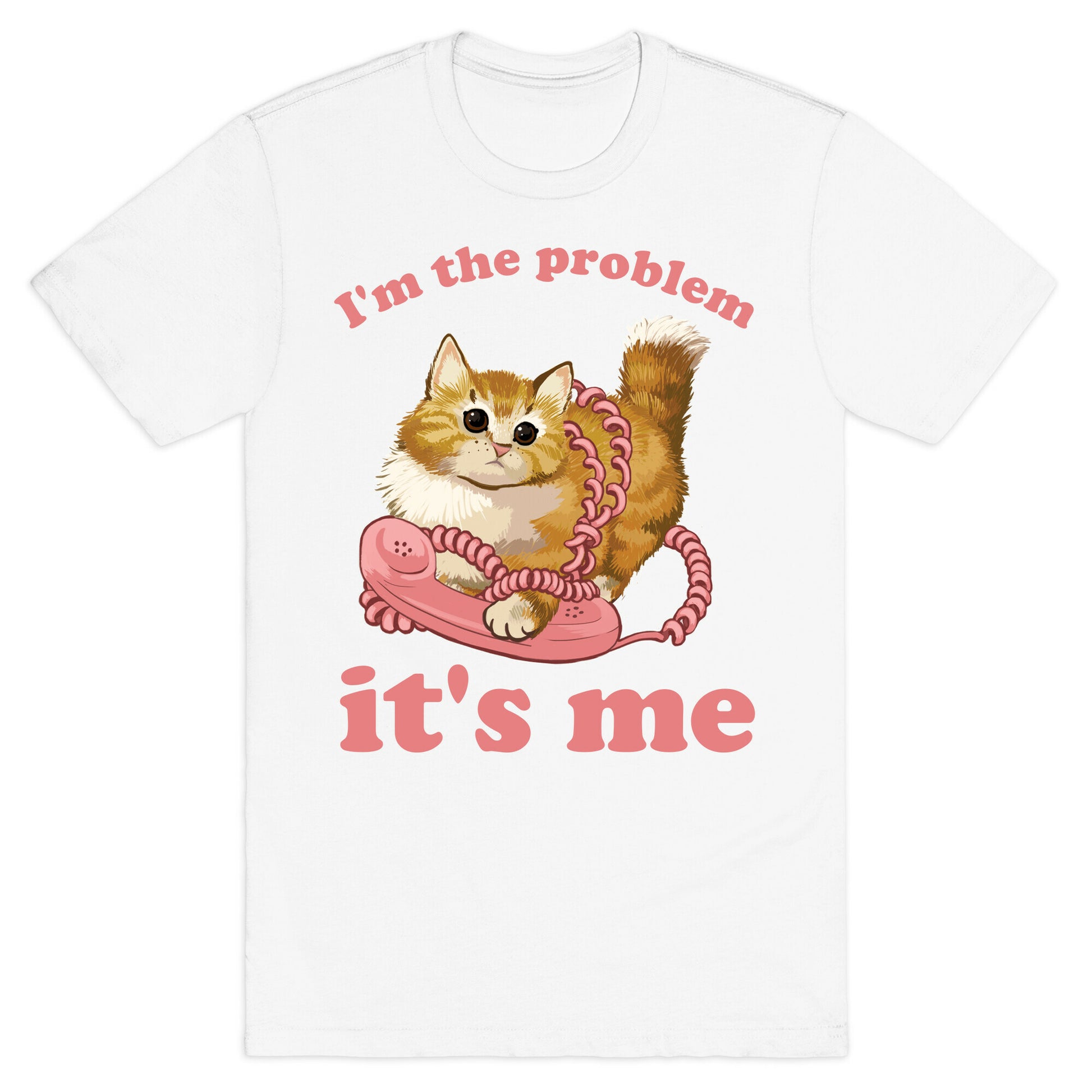 I'm The Problem, It's Me T-Shirt