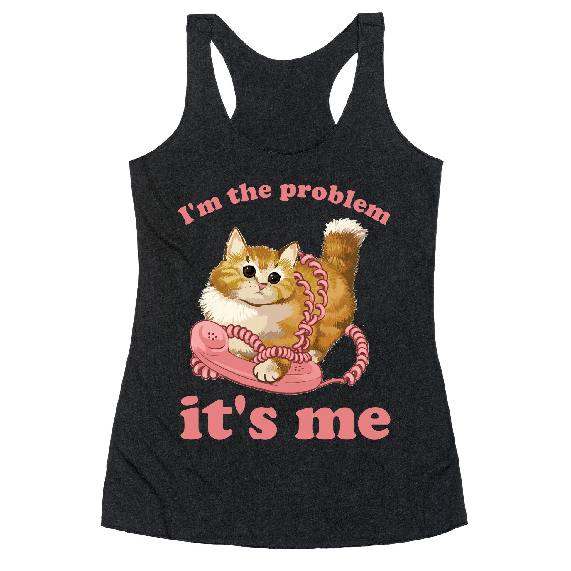 I'm The Problem, It's Me Racerback Tank