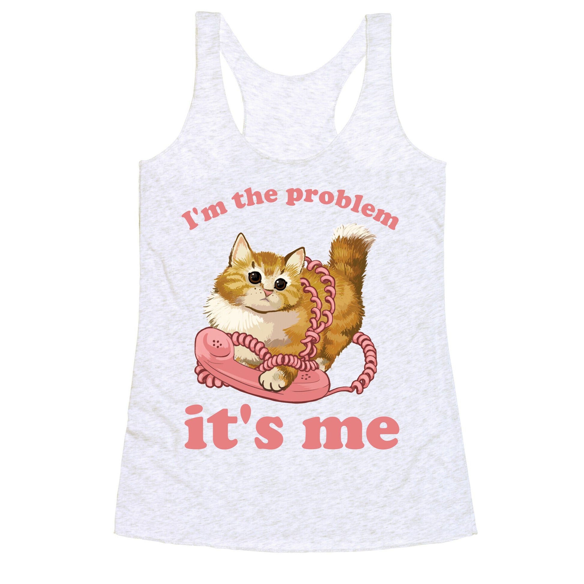 I'm The Problem, It's Me Racerback Tank