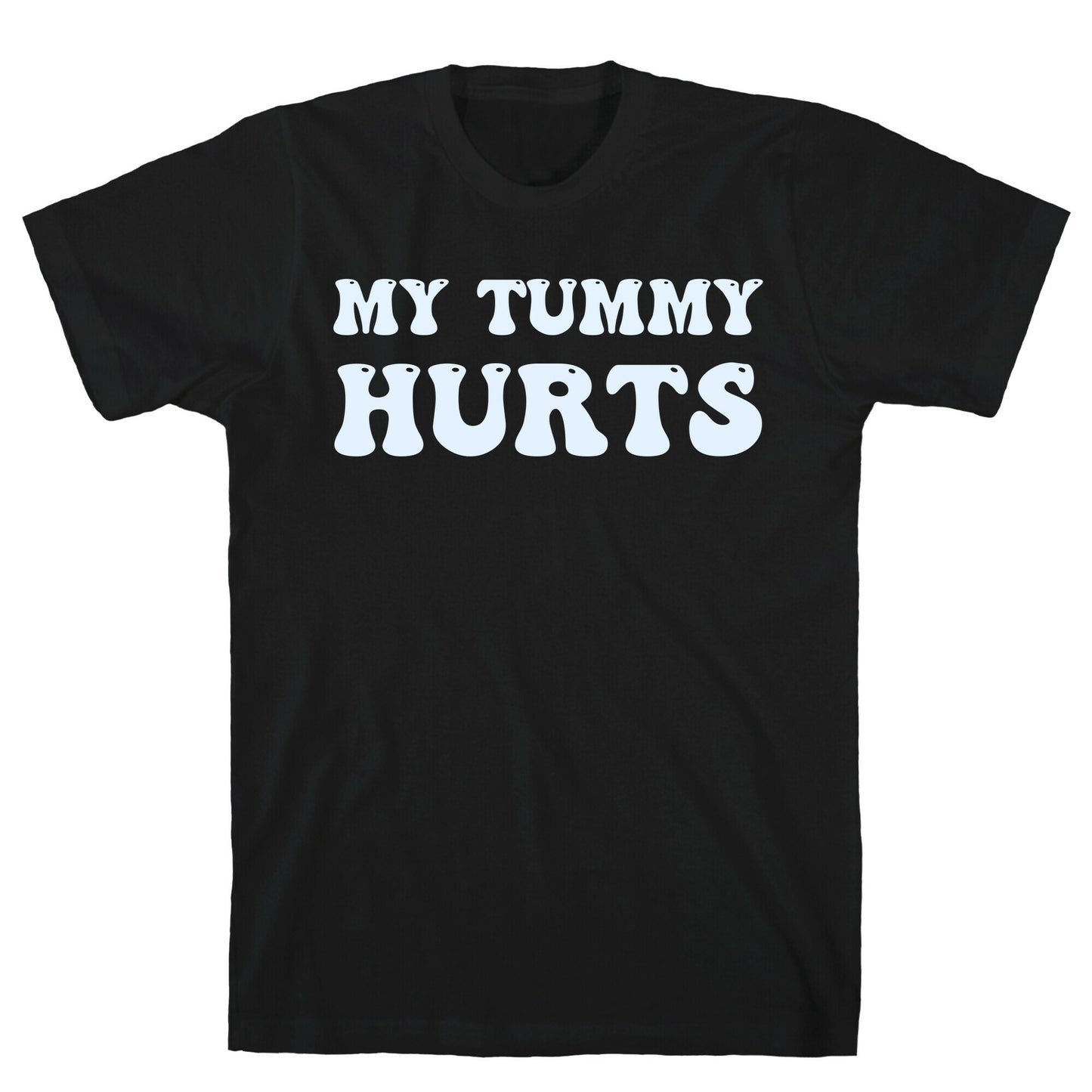 My Tummy Hurts T-Shirt