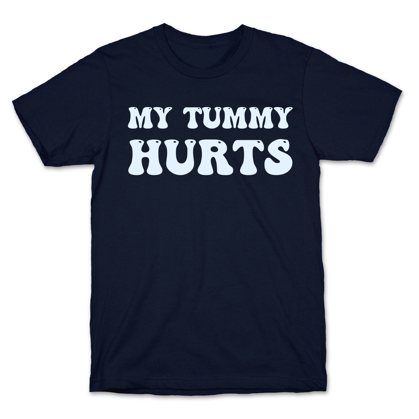 My Tummy Hurts T-Shirt