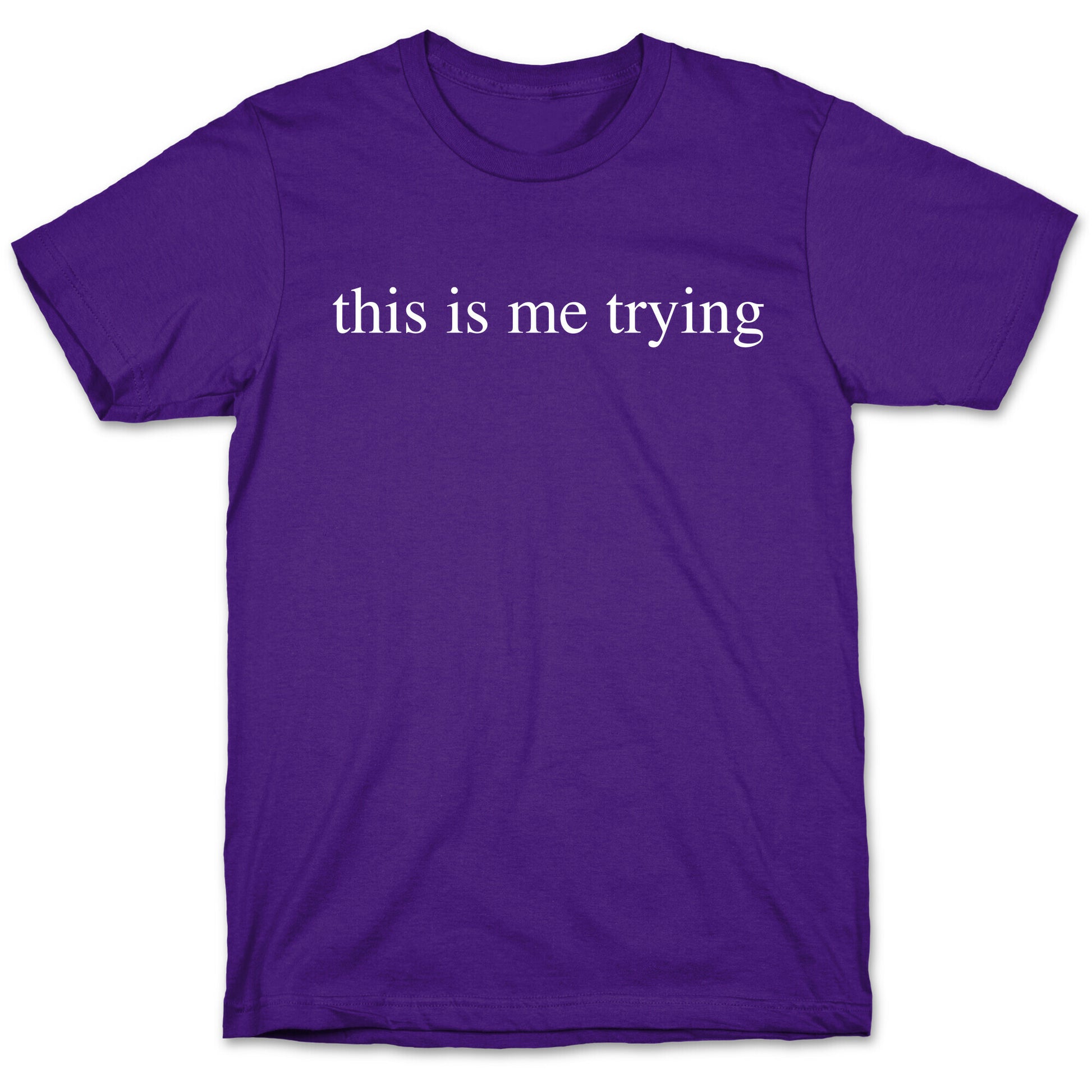 This Is Me Trying T-Shirt