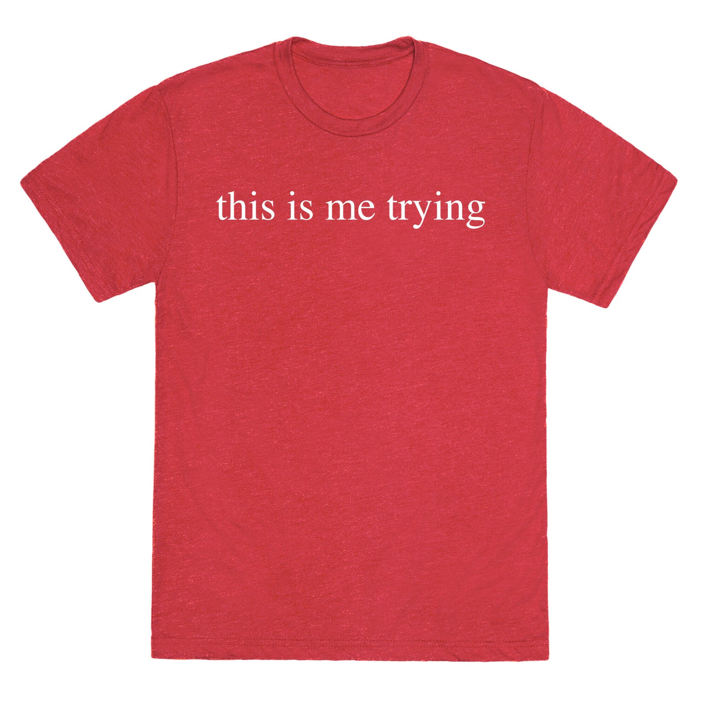 This Is Me Trying Unisex Triblend Tee