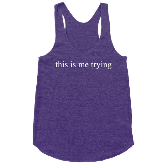 This Is Me Trying Racerback Tank
