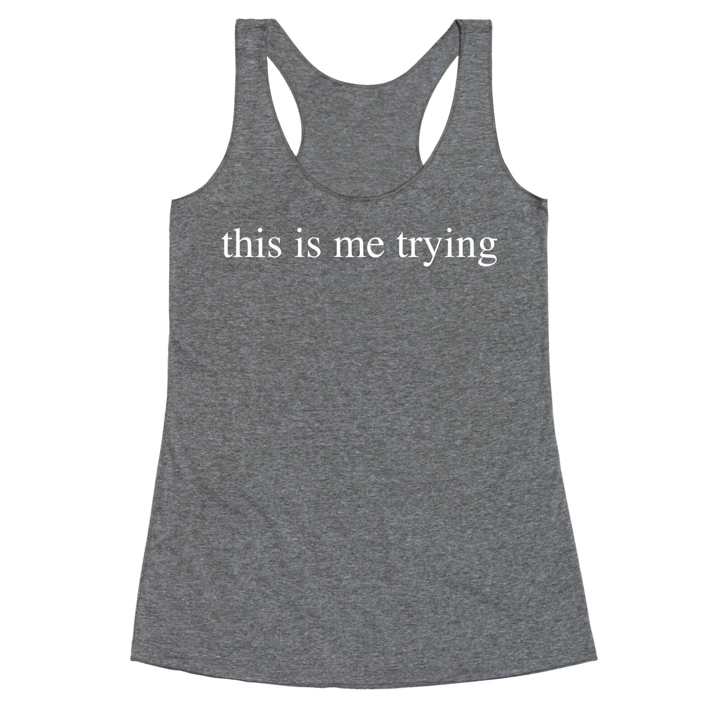 This Is Me Trying Racerback Tank