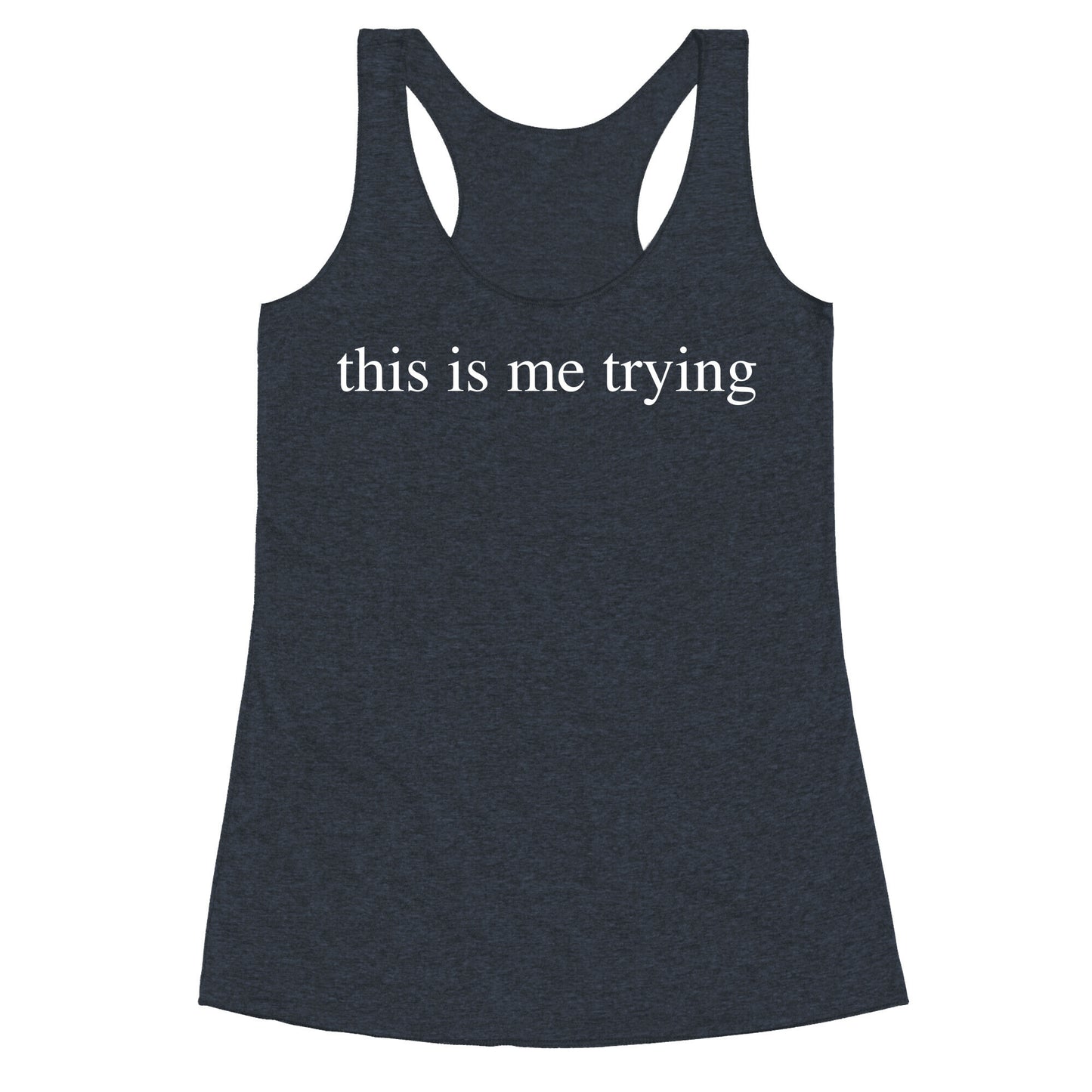 This Is Me Trying Racerback Tank