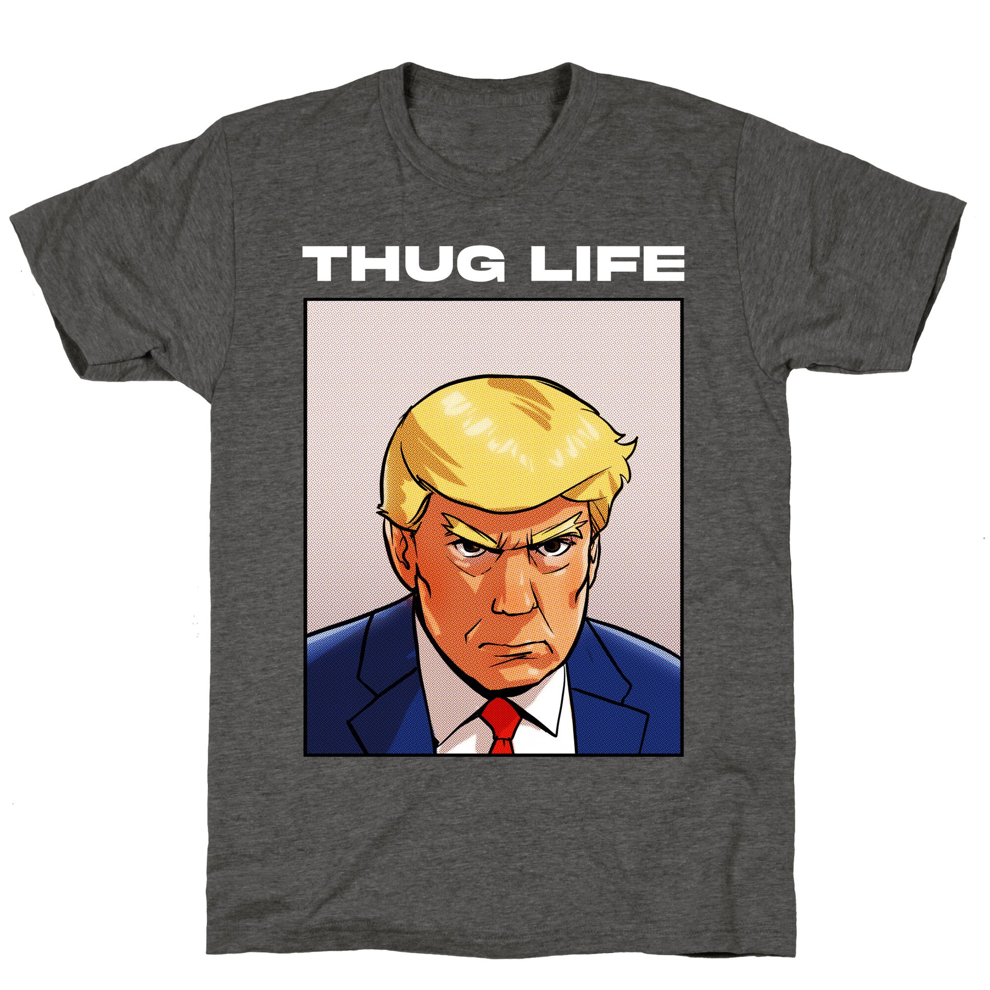 Thug Life (TRUMP) Unisex Triblend Tee
