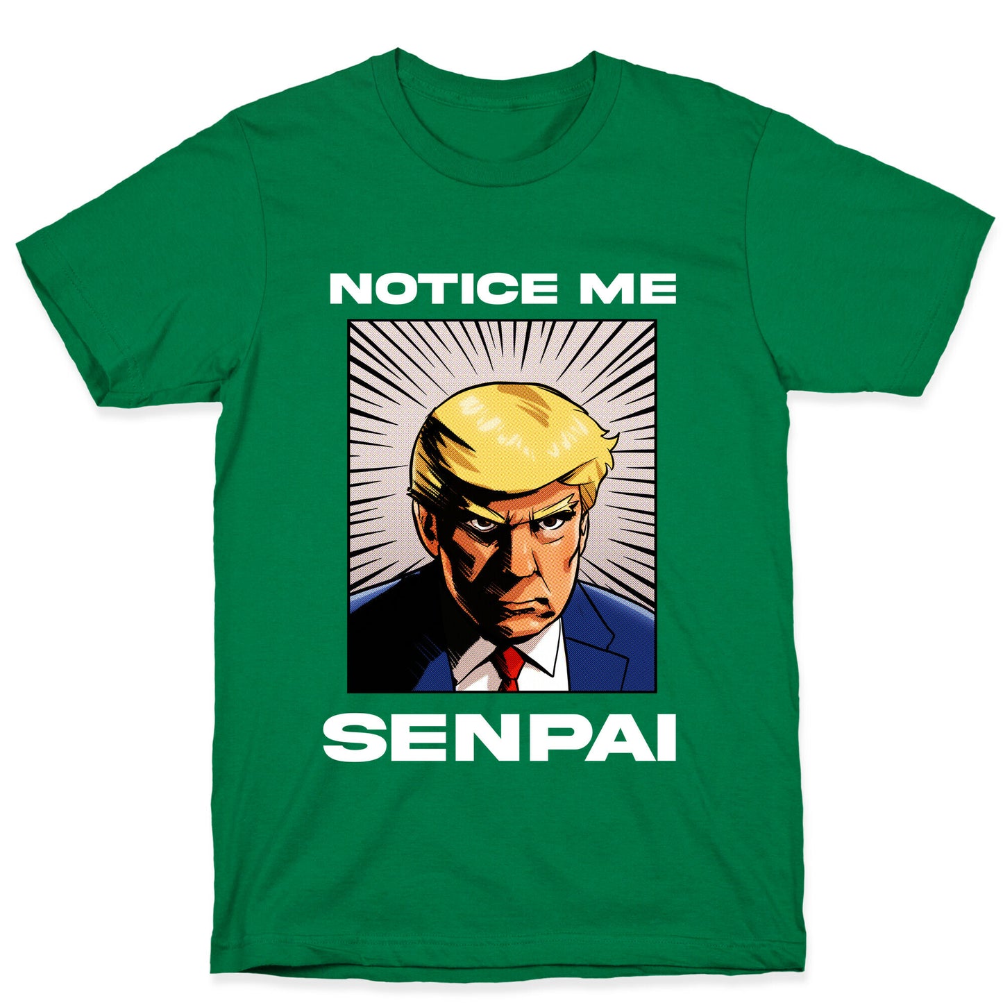 Notice Me Senpai (Trump T-Shirt