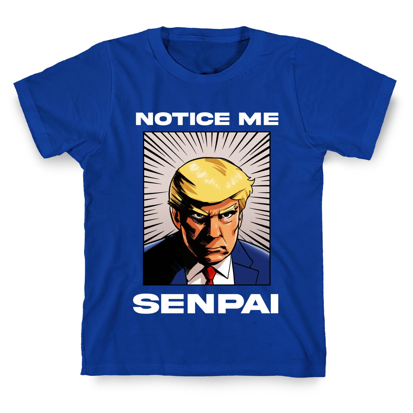 Notice Me Senpai (Trump T-Shirt