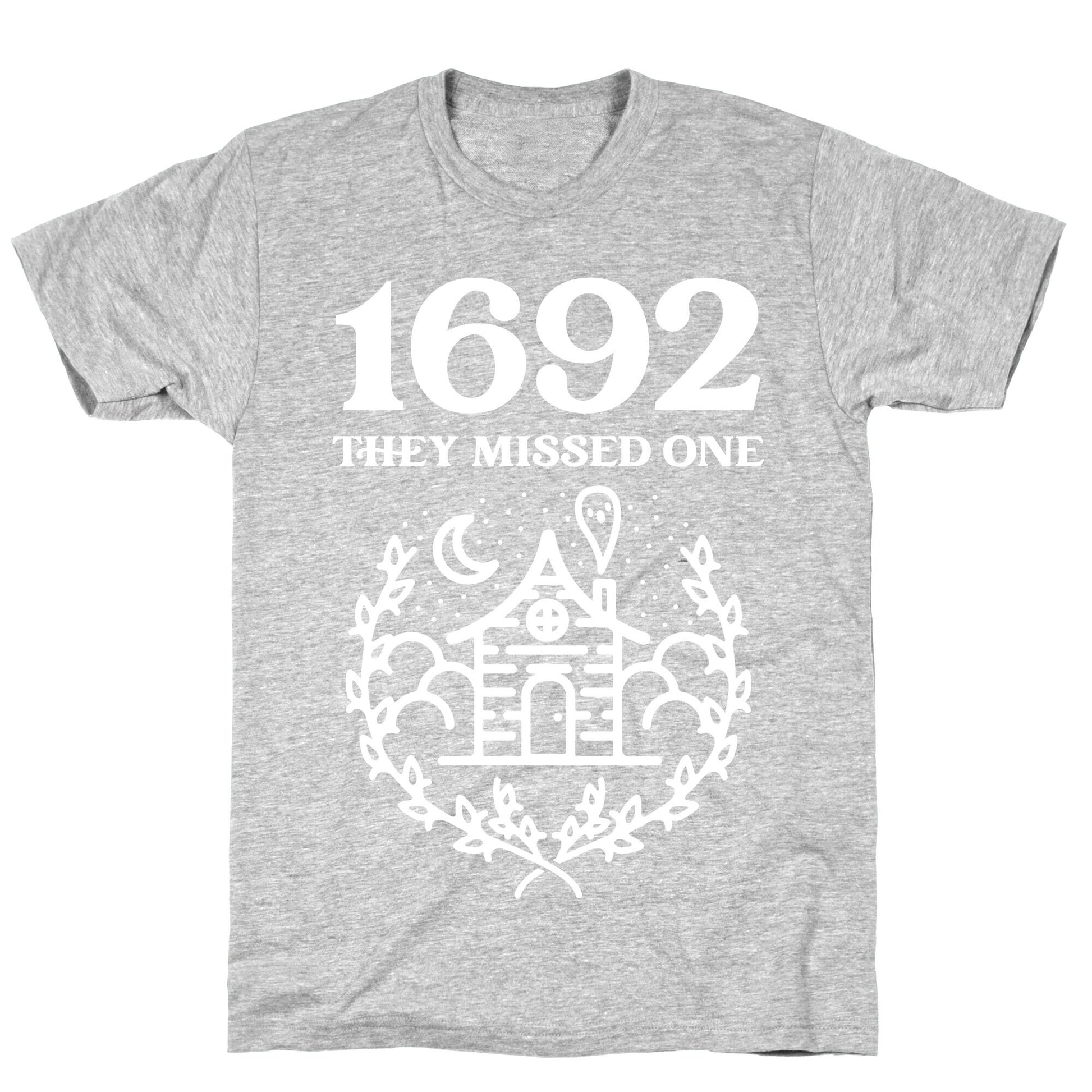 1692 They Missed One T-Shirt