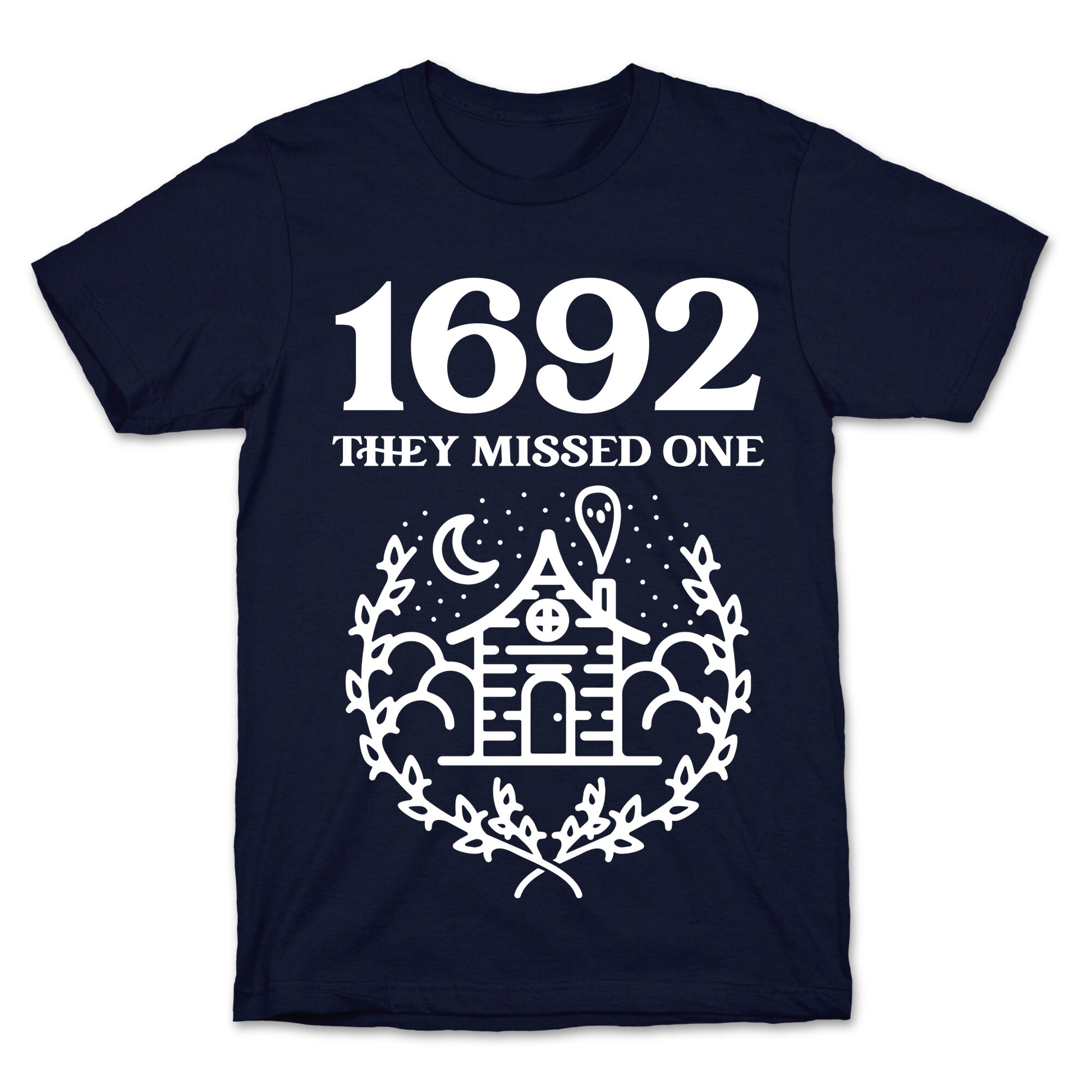 1692 They Missed One T-Shirt