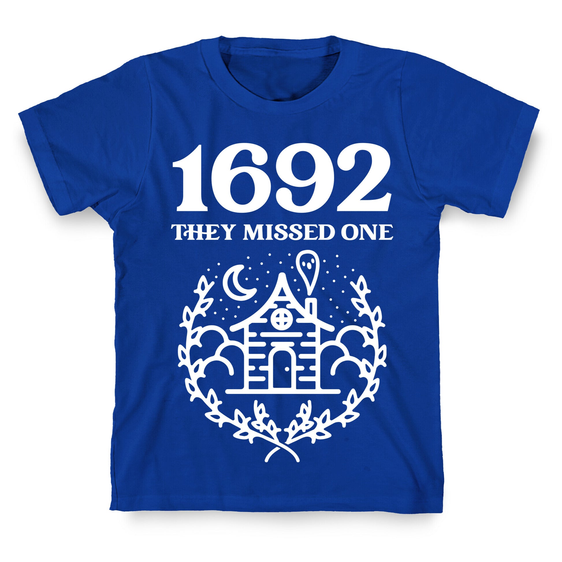 1692 They Missed One T-Shirt