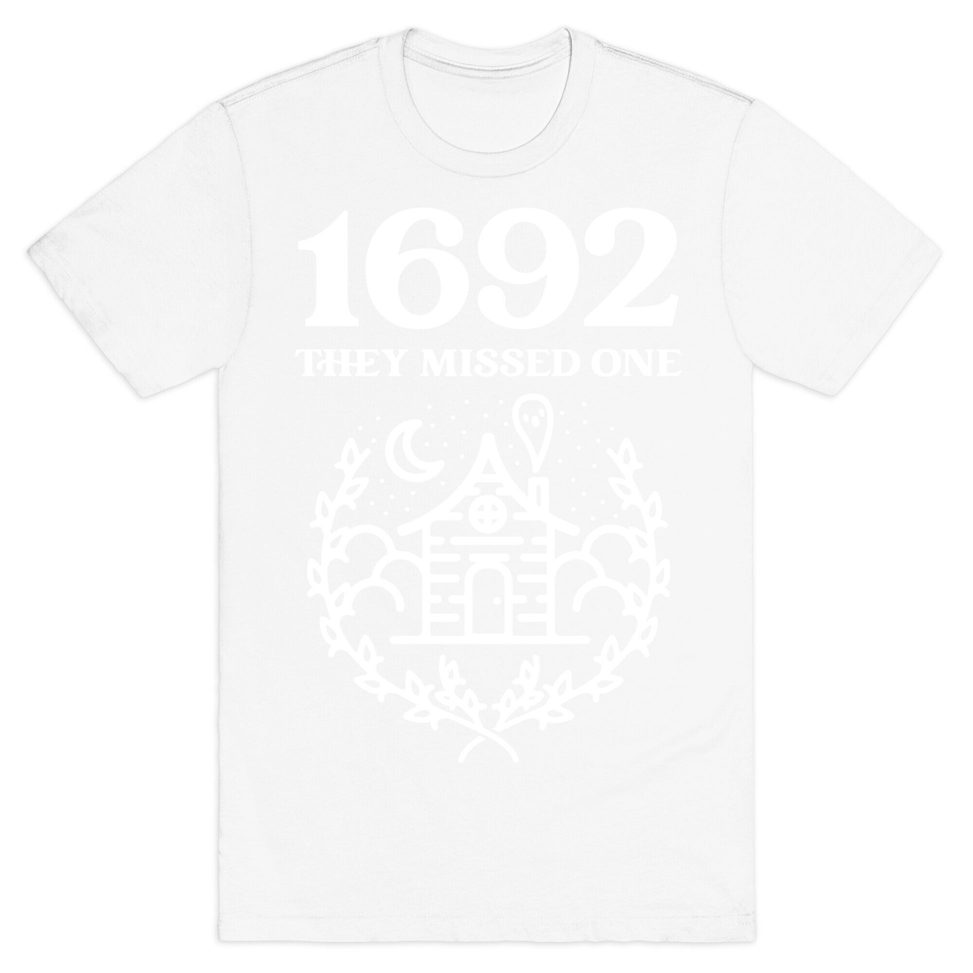 1692 They Missed One T-Shirt
