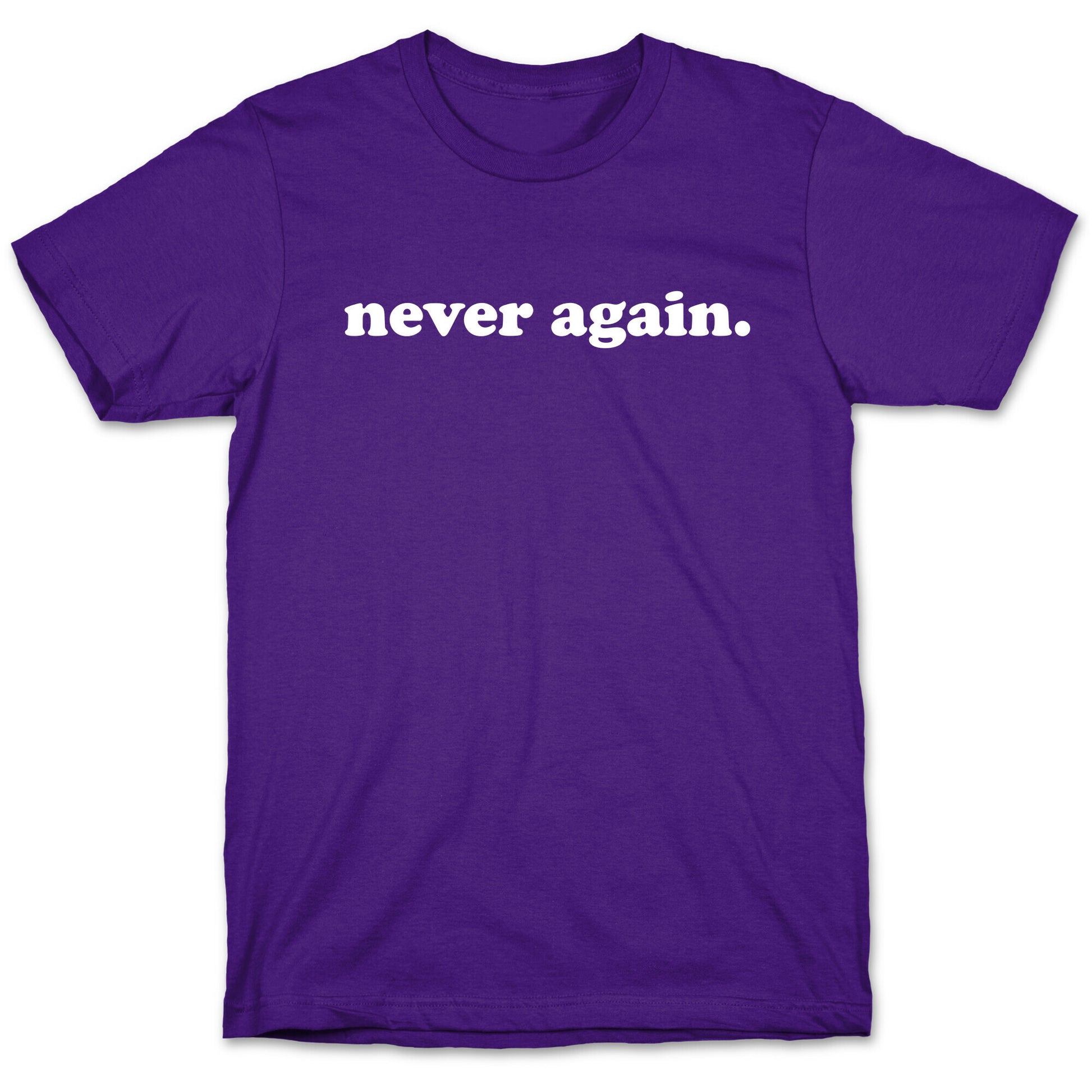 Never Again.  T-Shirt