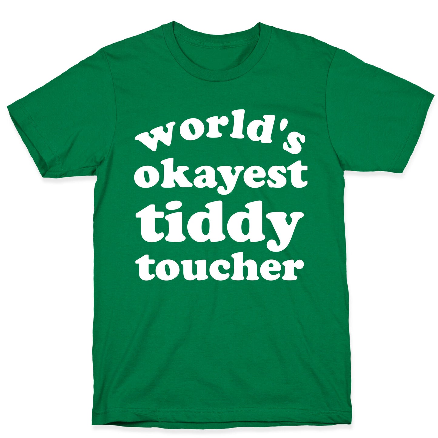 World's Okayest Tiddy Toucher T-Shirt