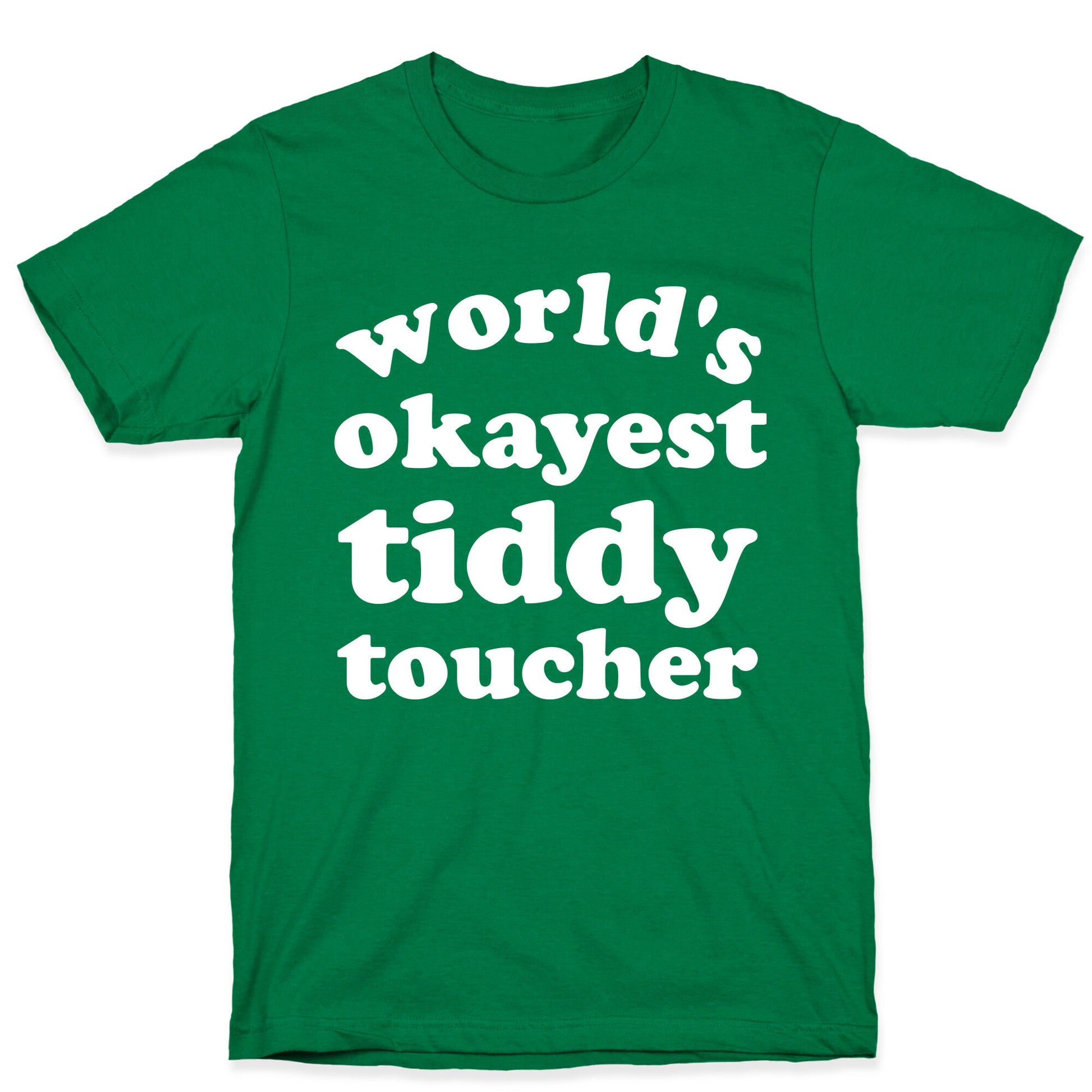 World's Okayest Tiddy Toucher  T-Shirt