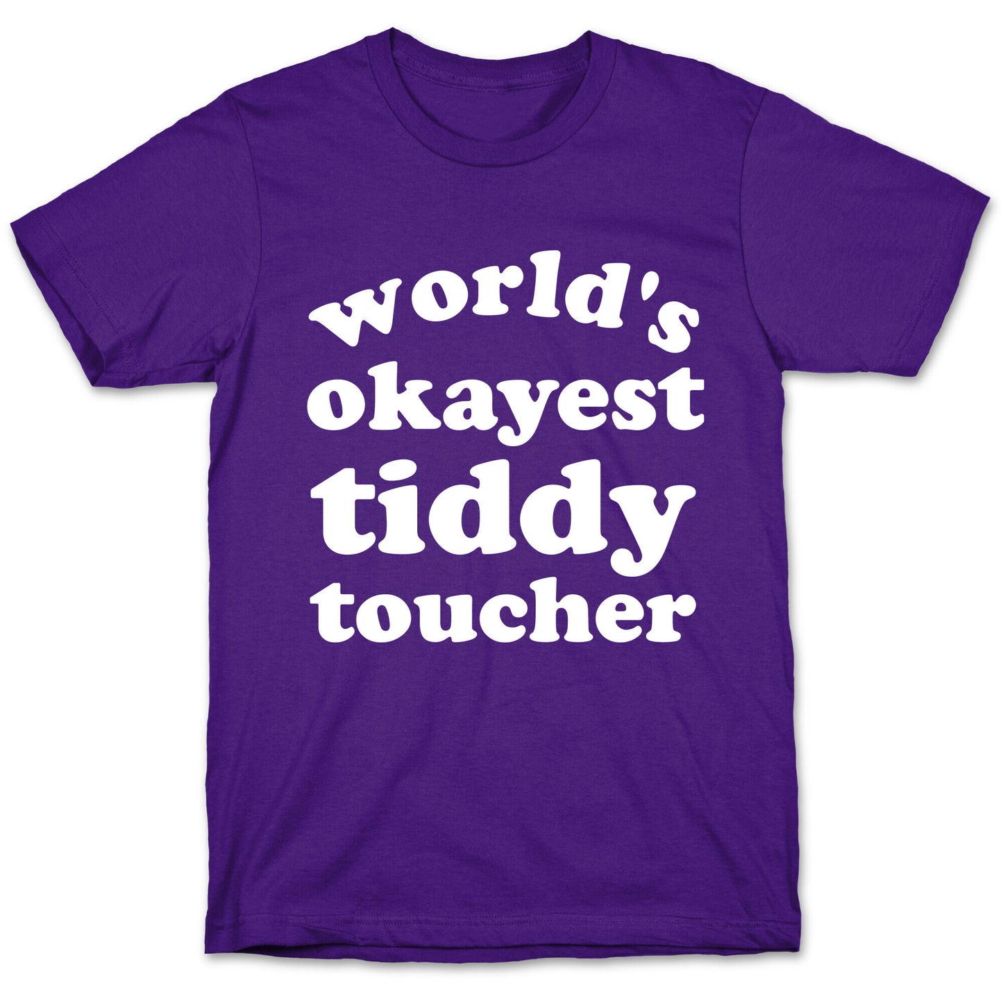 World's Okayest Tiddy Toucher T-Shirt