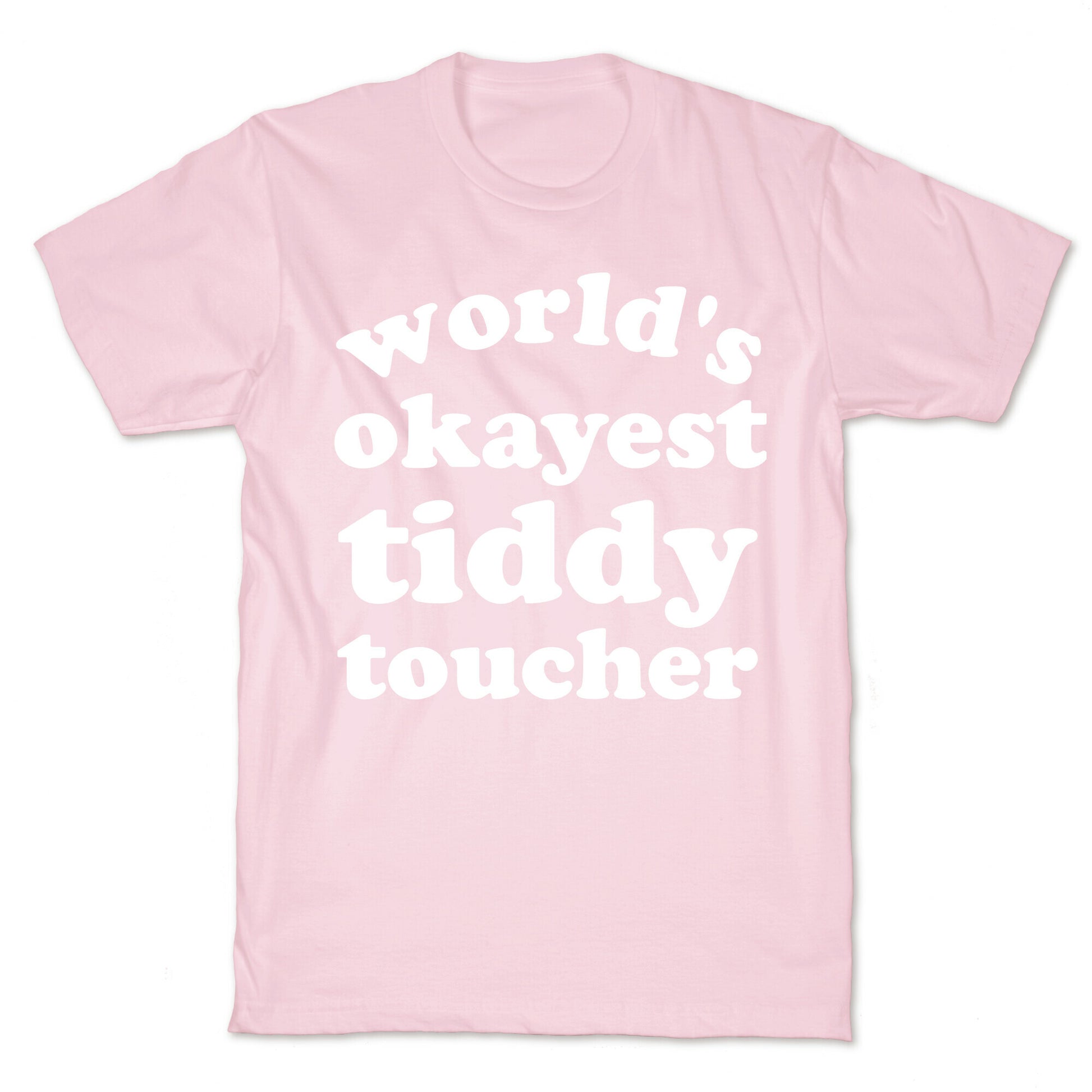 World's Okayest Tiddy Toucher  T-Shirt