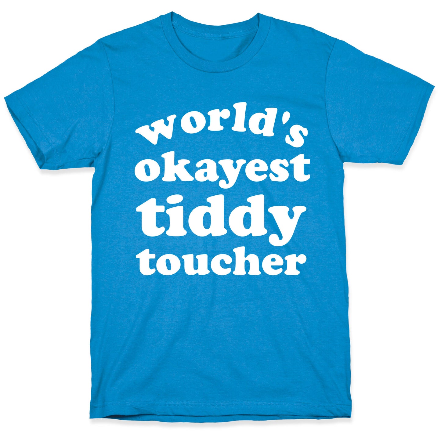 World's Okayest Tiddy Toucher T-Shirt