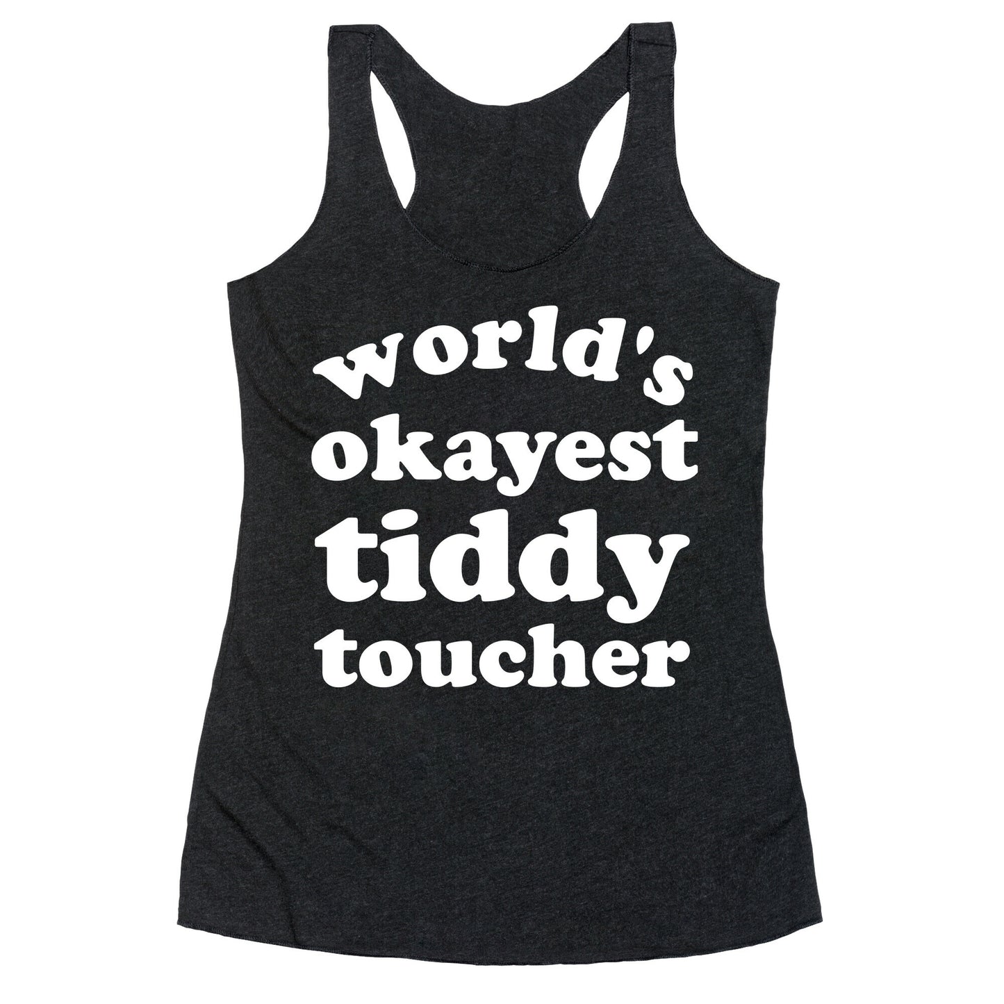 World's Okayest Tiddy Toucher Racerback Tank